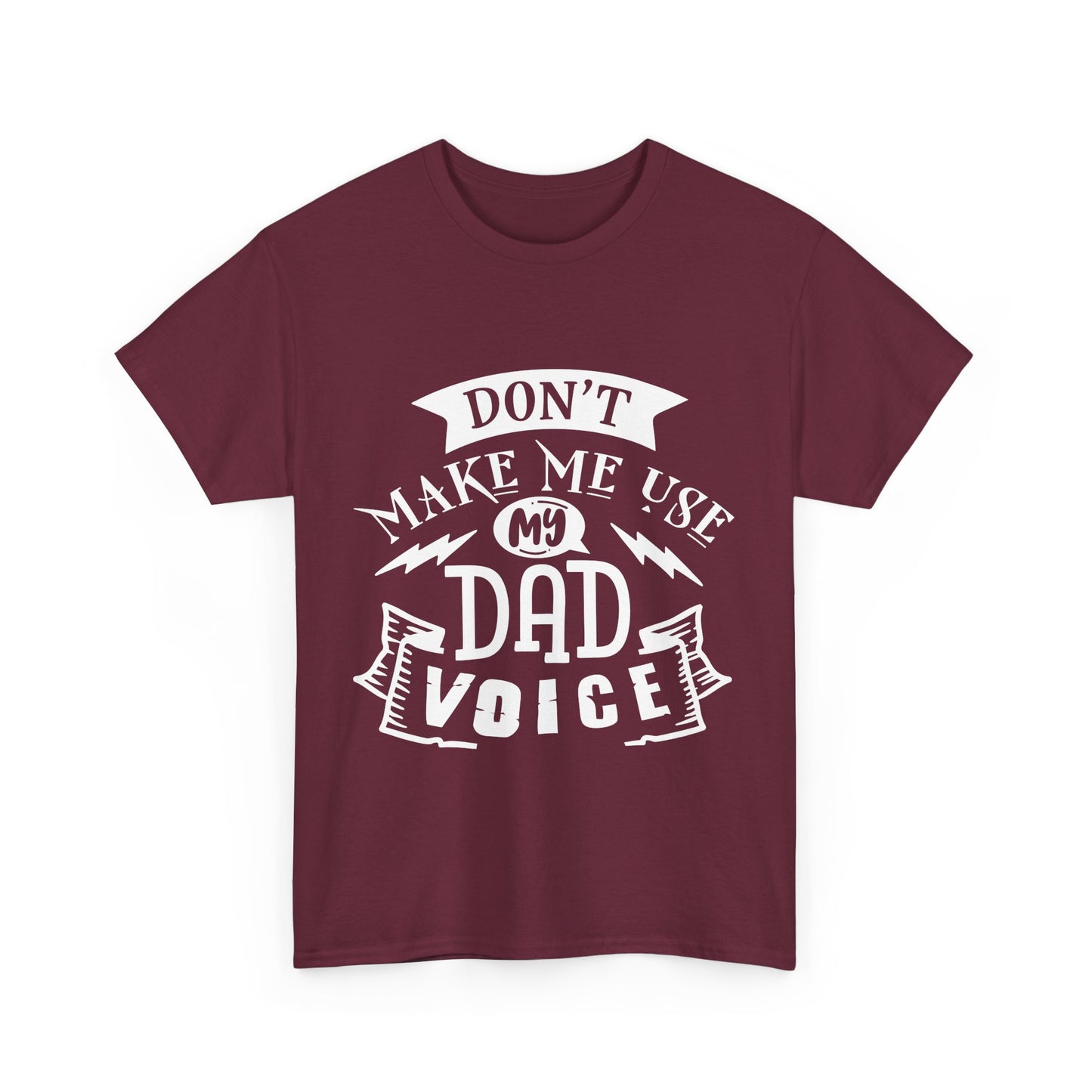 Don't Make Me Use My Dad Voice T-Shirt for Dad for Father's Day