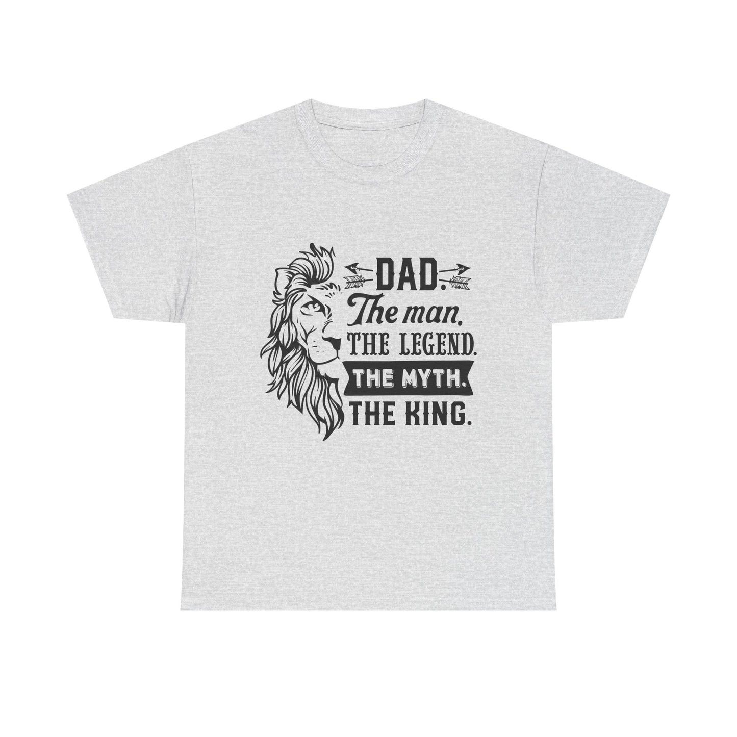 Dad, The Man, The Myth, The Legend, The King T-Shirt for Dad for Father's Day