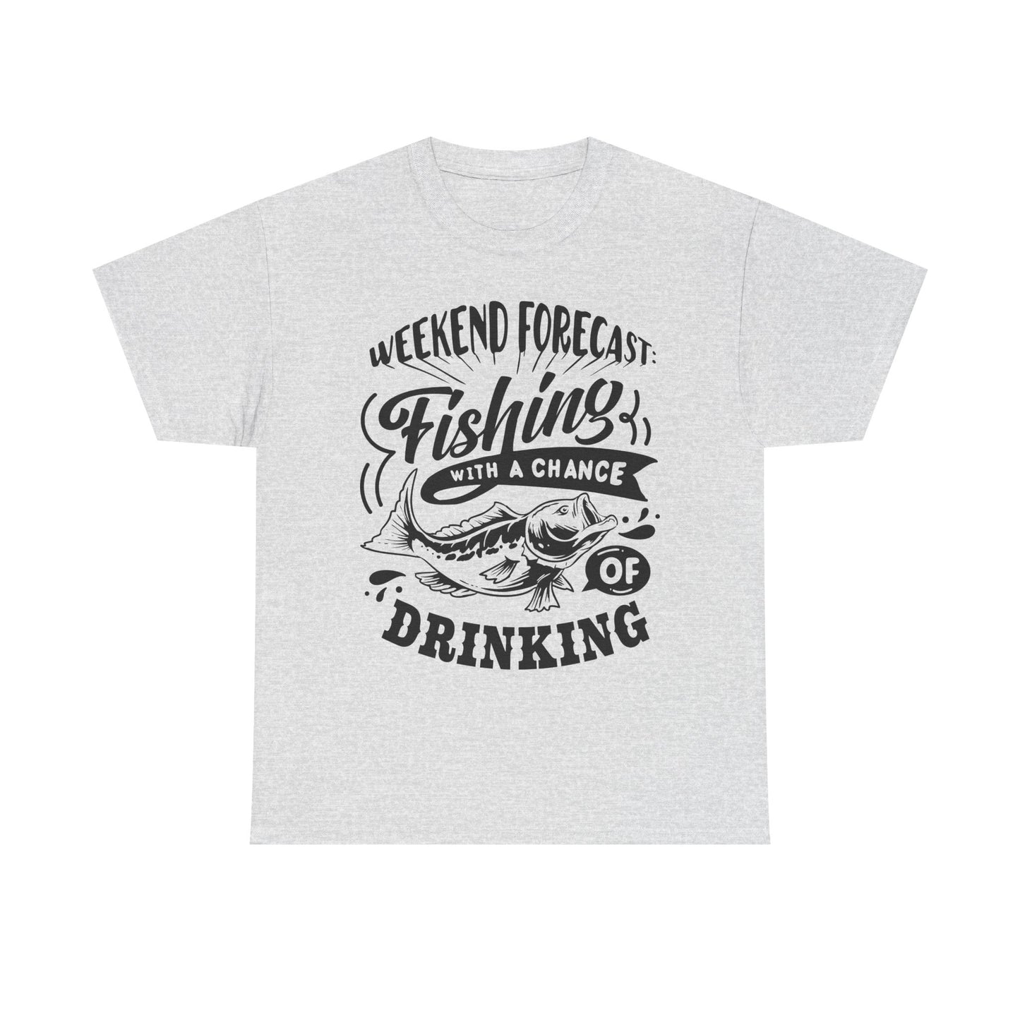 Weekend Forecast: Fishing With 100% Chance Of Drinking T-Shirt for Dad