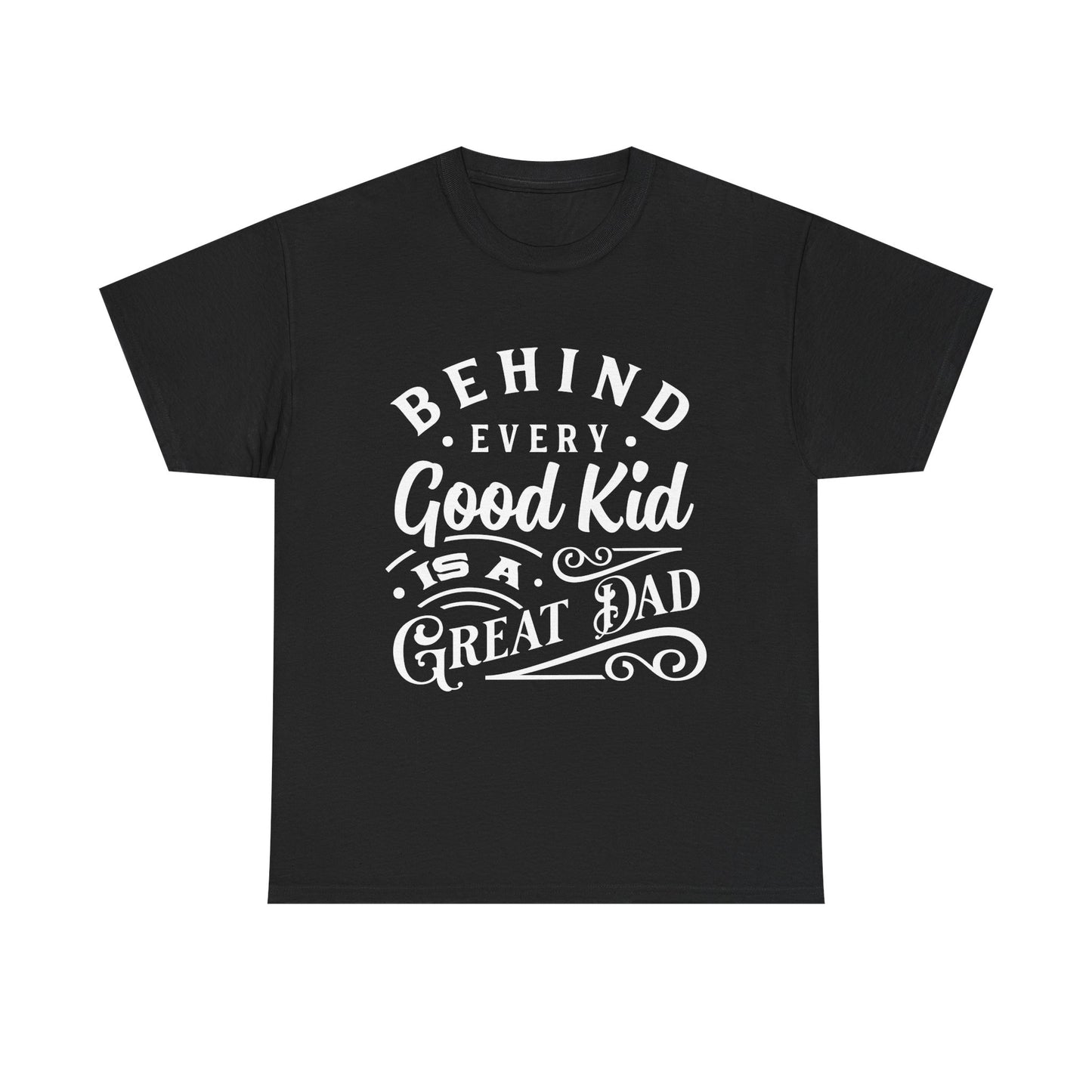 Behind Every Good Kid Is A Great Dad T-Shirt for Dad for Father's Day