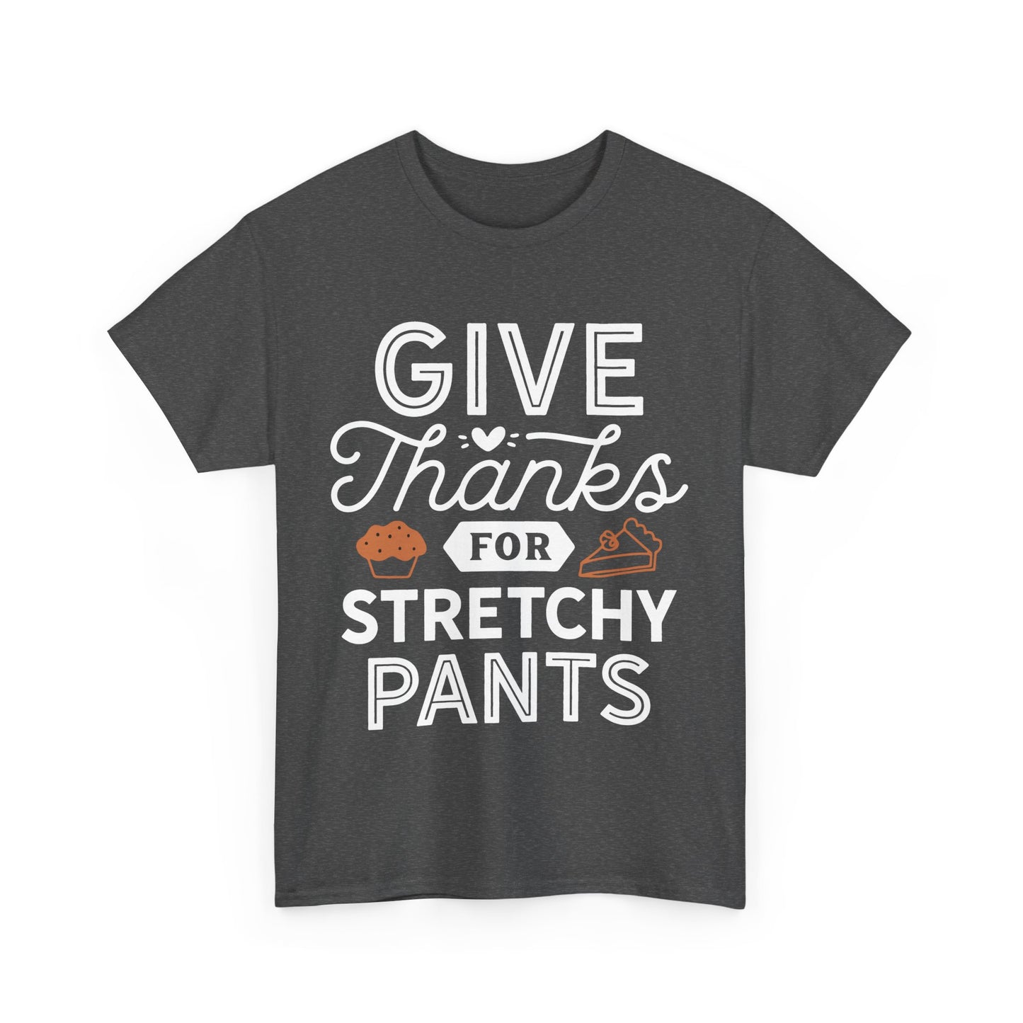 Funny Thanksgiving Tee, Give Thanks for Stretchy Pants Design, Unisex Cotton T-Shirt, Holiday Apparel, Party Top, Gift for Foodies, Casual