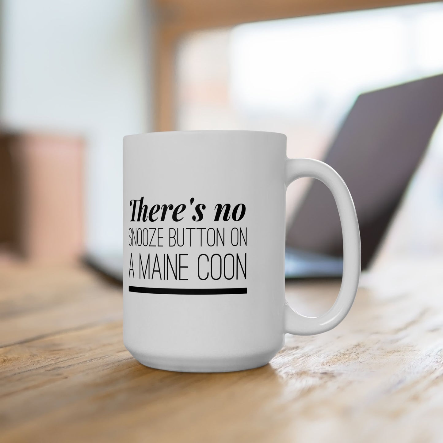 There's No Snooze Button on a Maine Coon Ceramic Mug (11 & 15 oz)