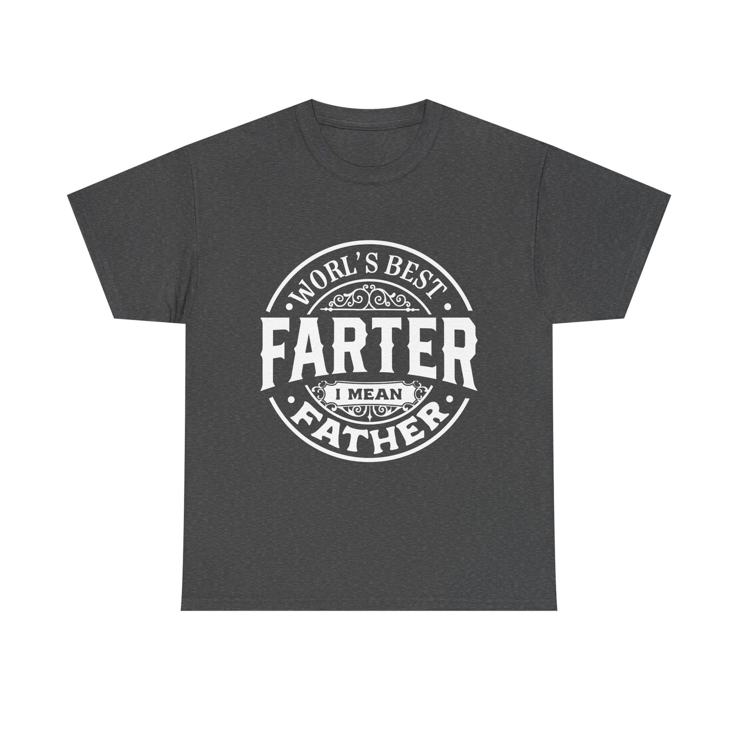 World's Best Farter, I Mean Father T-Shirt for Dad for Father's Day