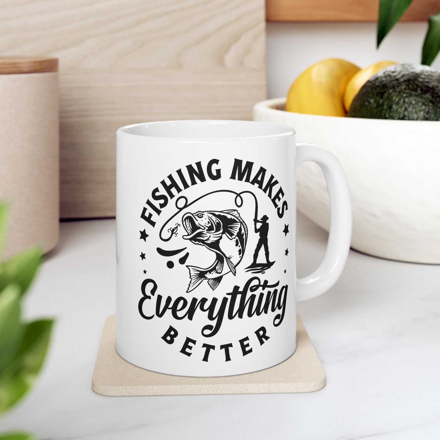 Fishing Makes Everything Better Ceramic Mug 11 oz, 15 oz mug