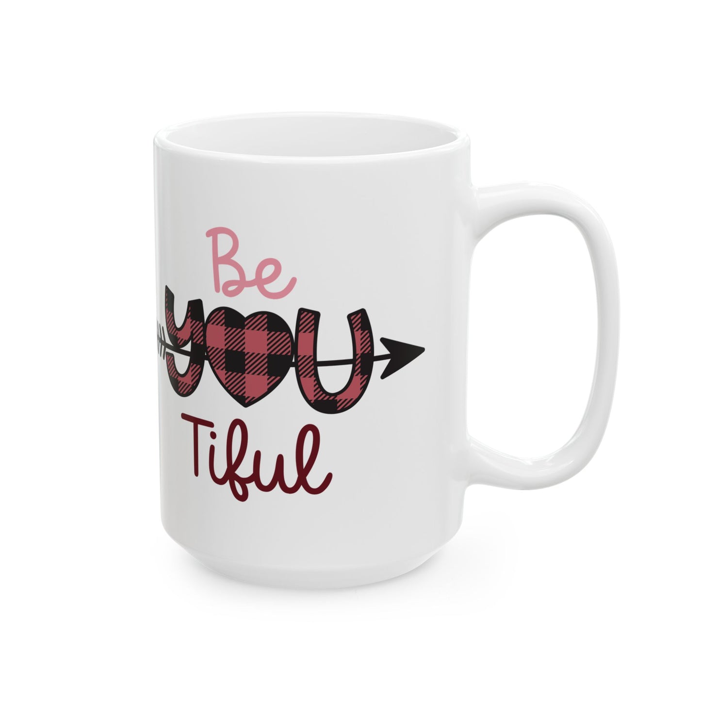 Be You Tiful Valentine’s Ceramic Mug — Cute 11oz & 15oz Coffee Cup