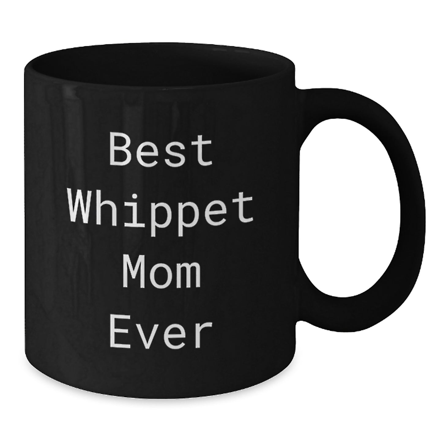 Whippet Dog Lover's Funny Black Coffee Mugs, Gifts from Mom for Best Whippet Mom Ever on Birthday, Gifts for Whippet Dog Enthusiasts, 11oz or 15oz - Additional