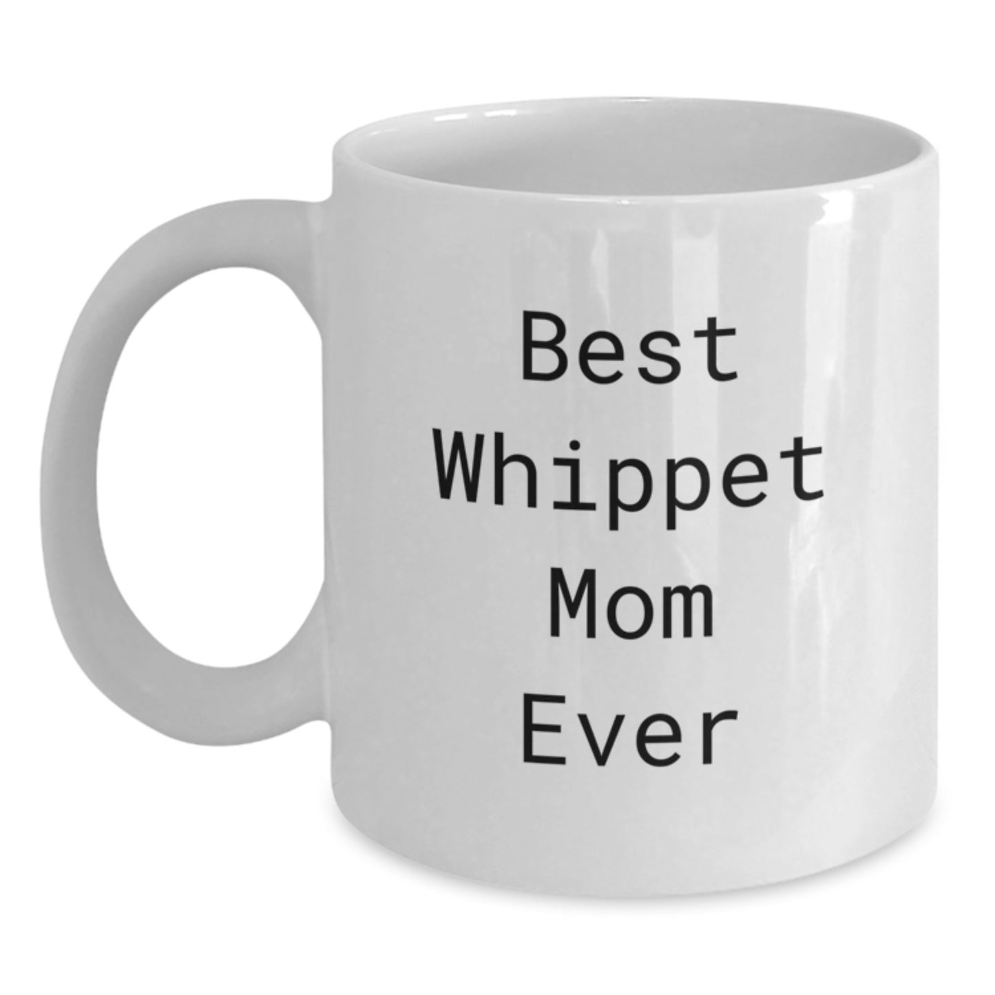 Whippet Dog Lovers Gifts, 'Best Whippet Mom Ever' White Coffee Mug, Birthday Unique Gifts from Family - Main
