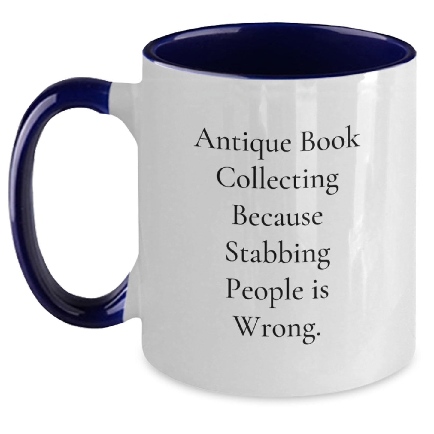 Antique Book Collecting Humor Gifts from Friends for Birthday Unique Antiques, Two Tone Coffee Mug, 'Because Stabbing People Is Wrong.' - Main