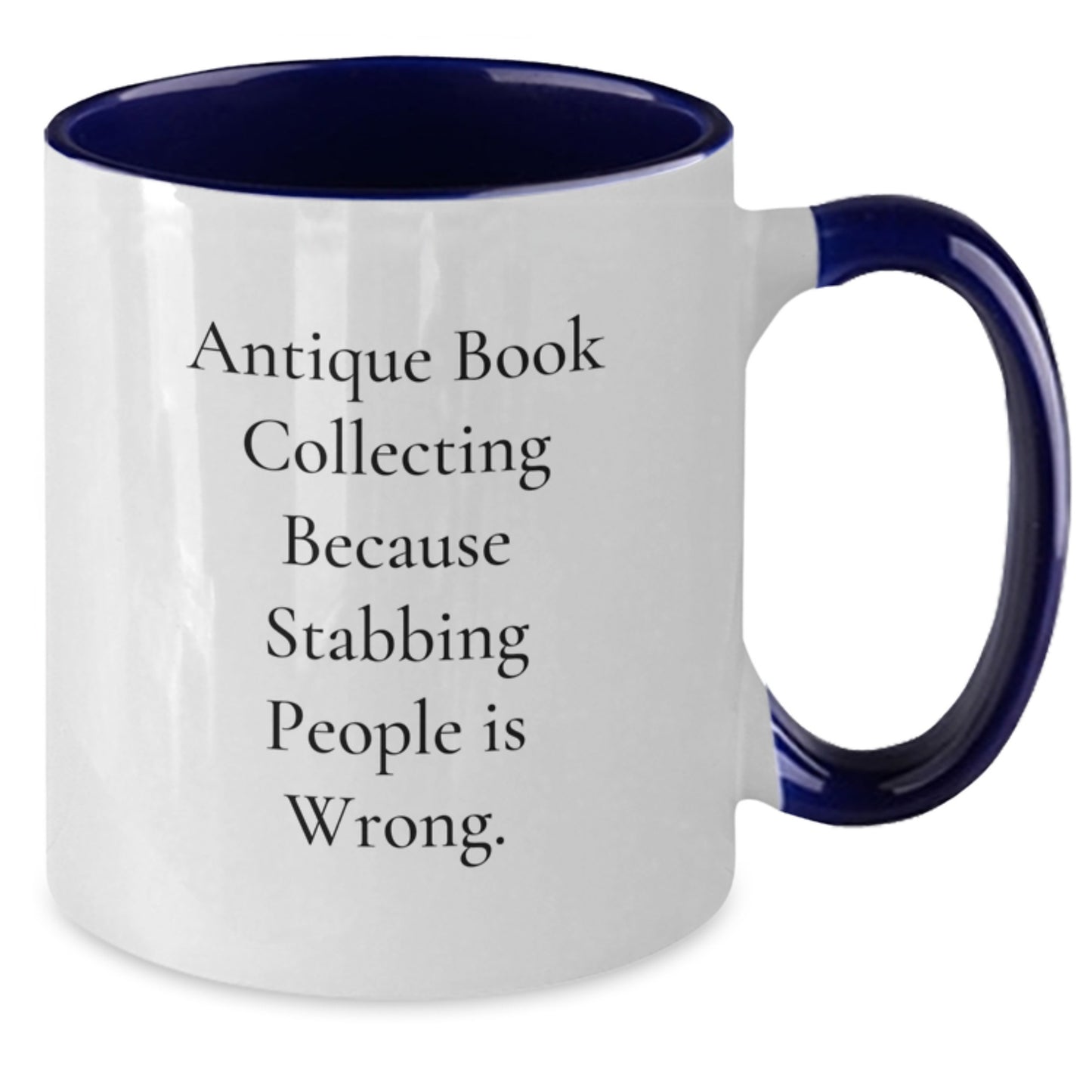 Antique Book Collecting Humor Gifts from Friends for Birthday Unique Antiques, Two Tone Coffee Mug, 'Because Stabbing People Is Wrong.' - Additional