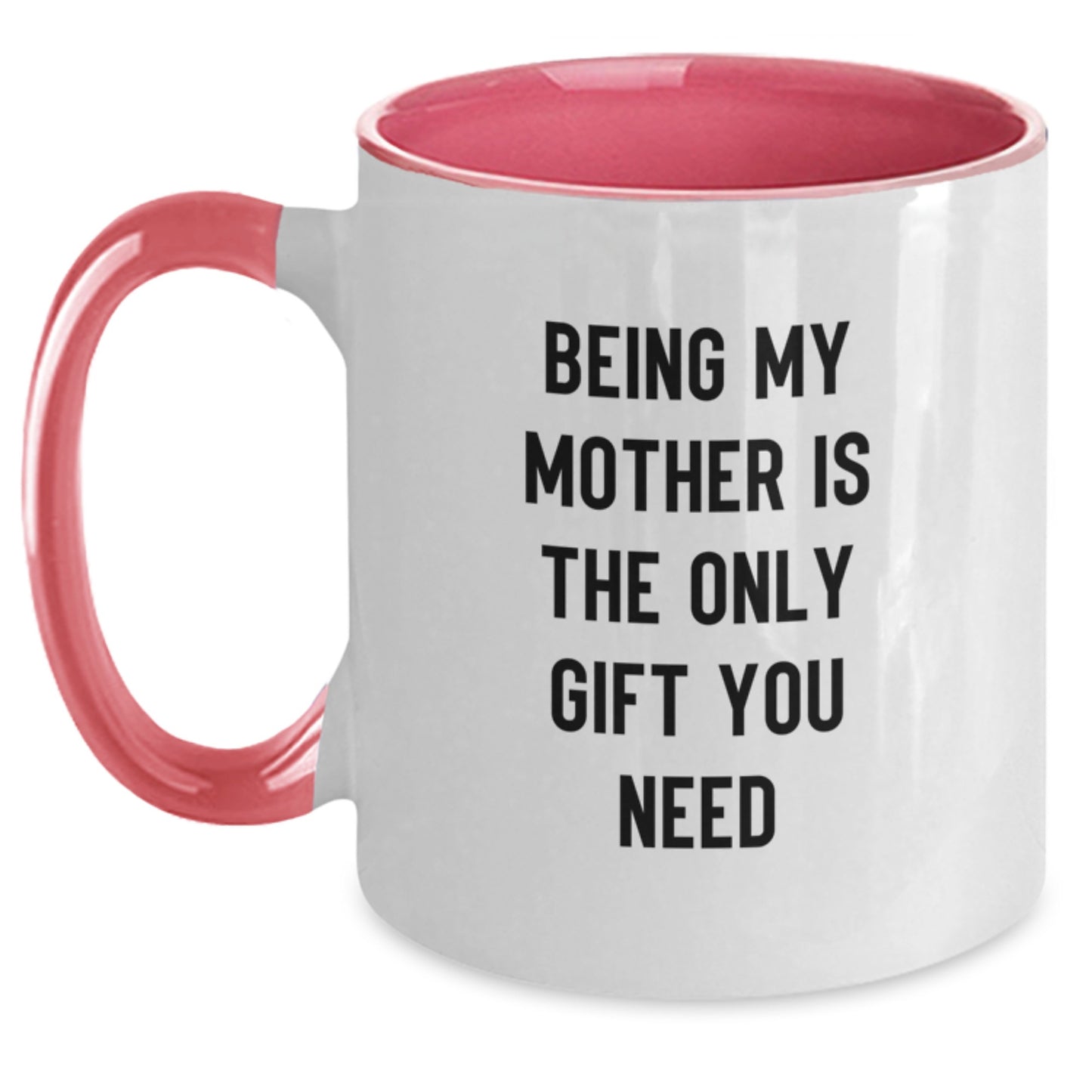 Funny Mother's Love Gifts from Family for Her Graduation - Two Tone Coffee Mug, 'Being My Mother Is The Only Gift You Need' - Main