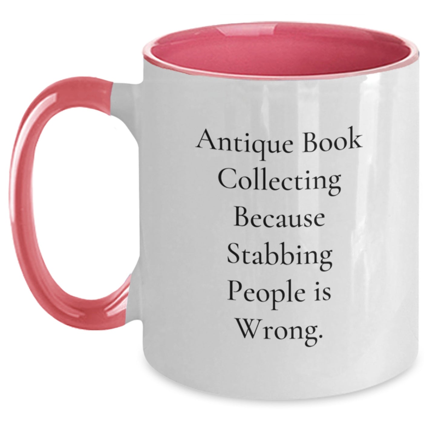 Antique Book Collecting Humor Gifts from Friends for Birthday Unique Antiques, Two Tone Coffee Mug, 'Because Stabbing People Is Wrong.' - Main