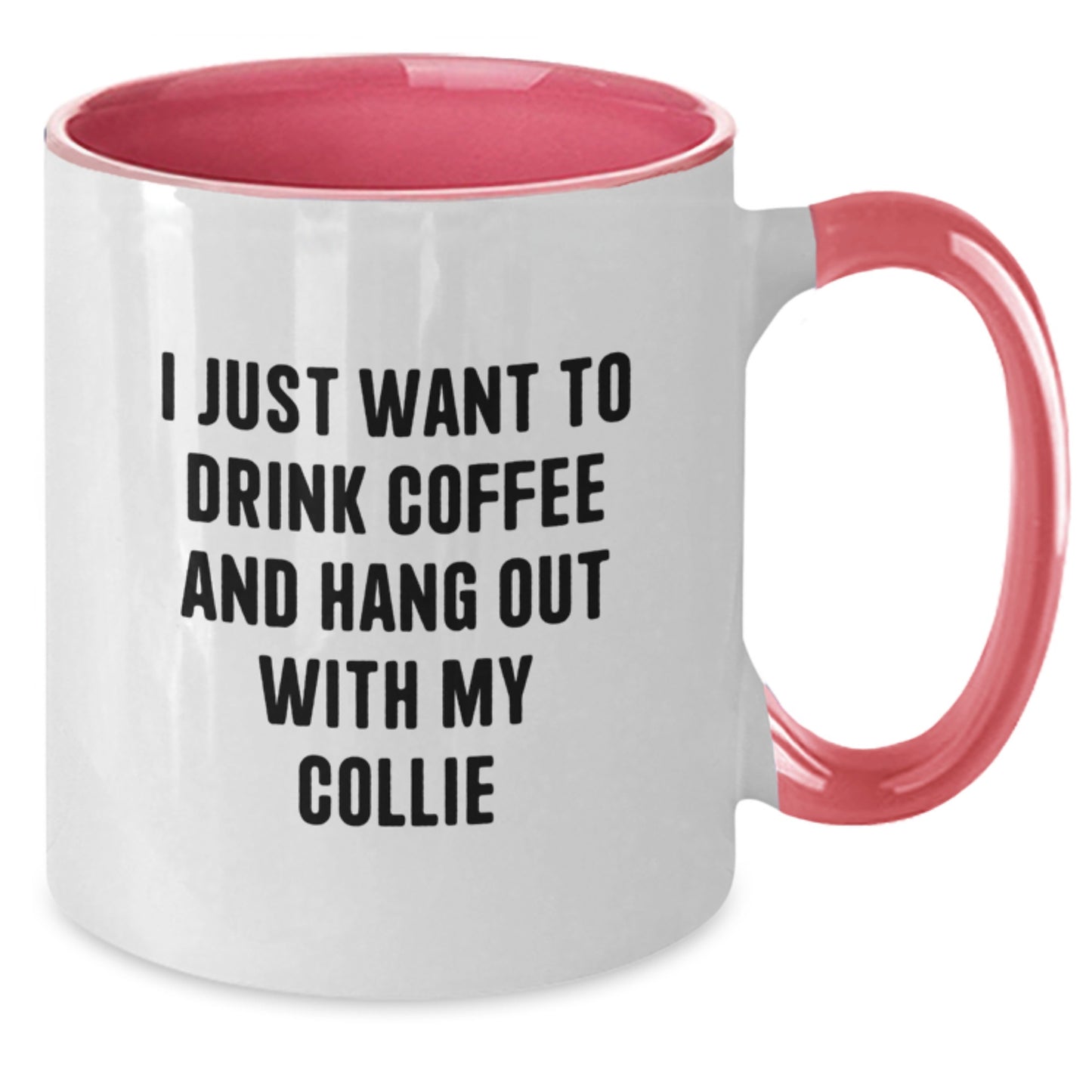 Funny Collie Dog Gifts for Collie Lovers - I Just Want To Drink Coffee And Hang Out With My Collie Two Tone Coffee Mug, Gifts from Family and Friends, Birthday Unique Gifts for Collie Dog Enthusiasts - Additional