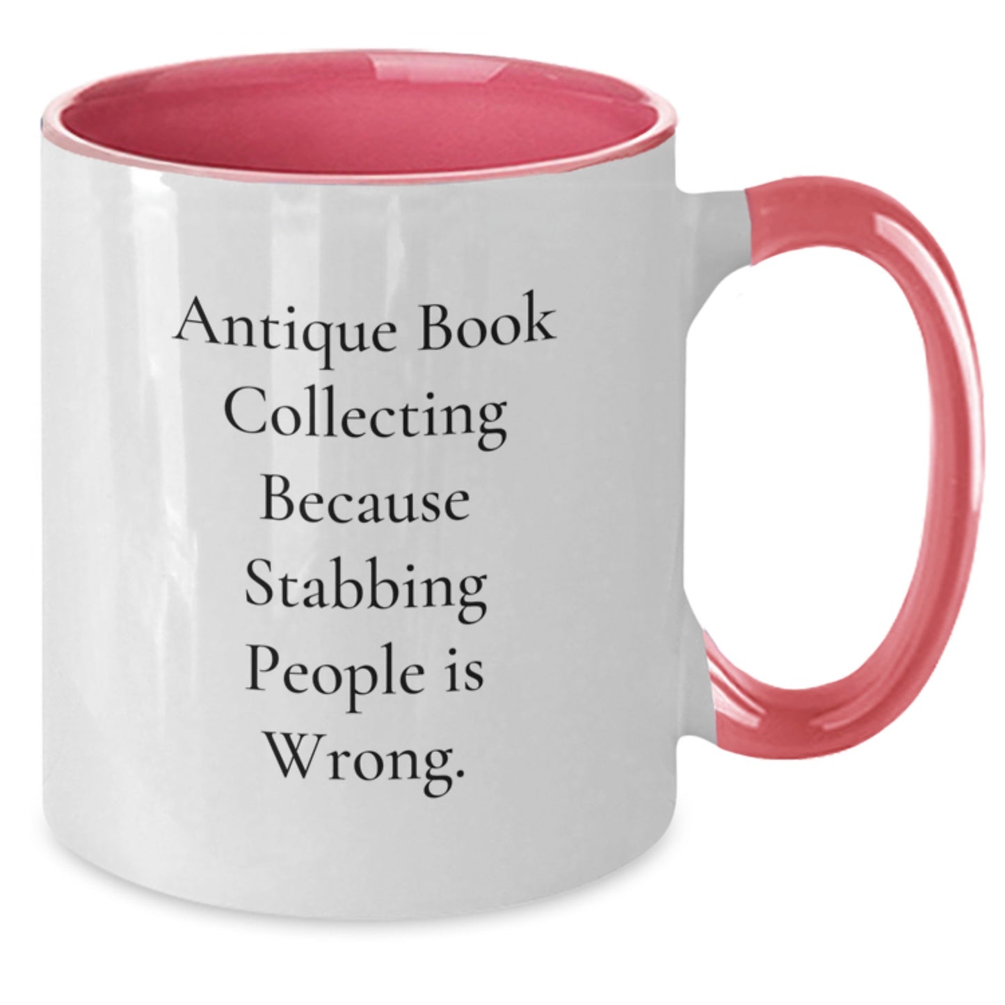 Antique Book Collecting Humor Gifts from Friends for Birthday Unique Antiques, Two Tone Coffee Mug, 'Because Stabbing People Is Wrong.' - Additional