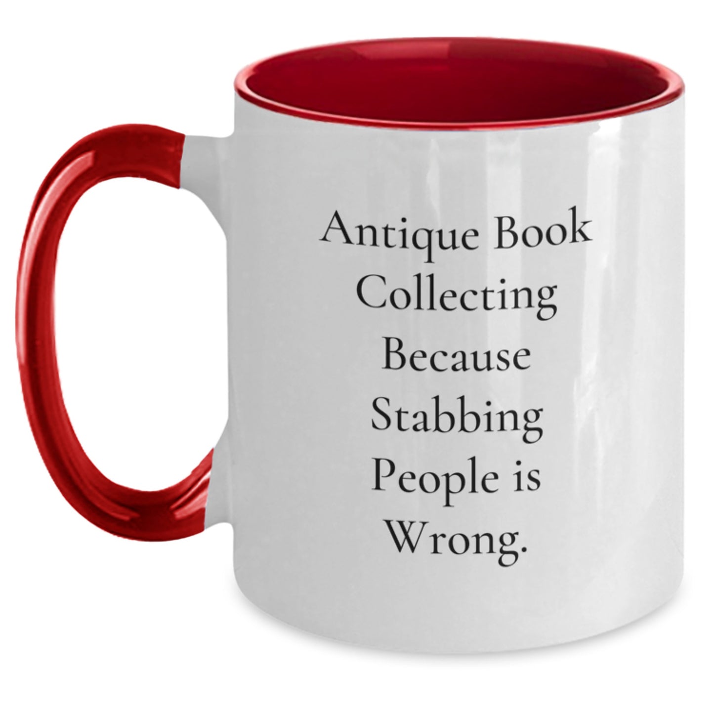 Antique Book Collecting Humor Gifts from Friends for Birthday Unique Antiques, Two Tone Coffee Mug, 'Because Stabbing People Is Wrong.' - Main