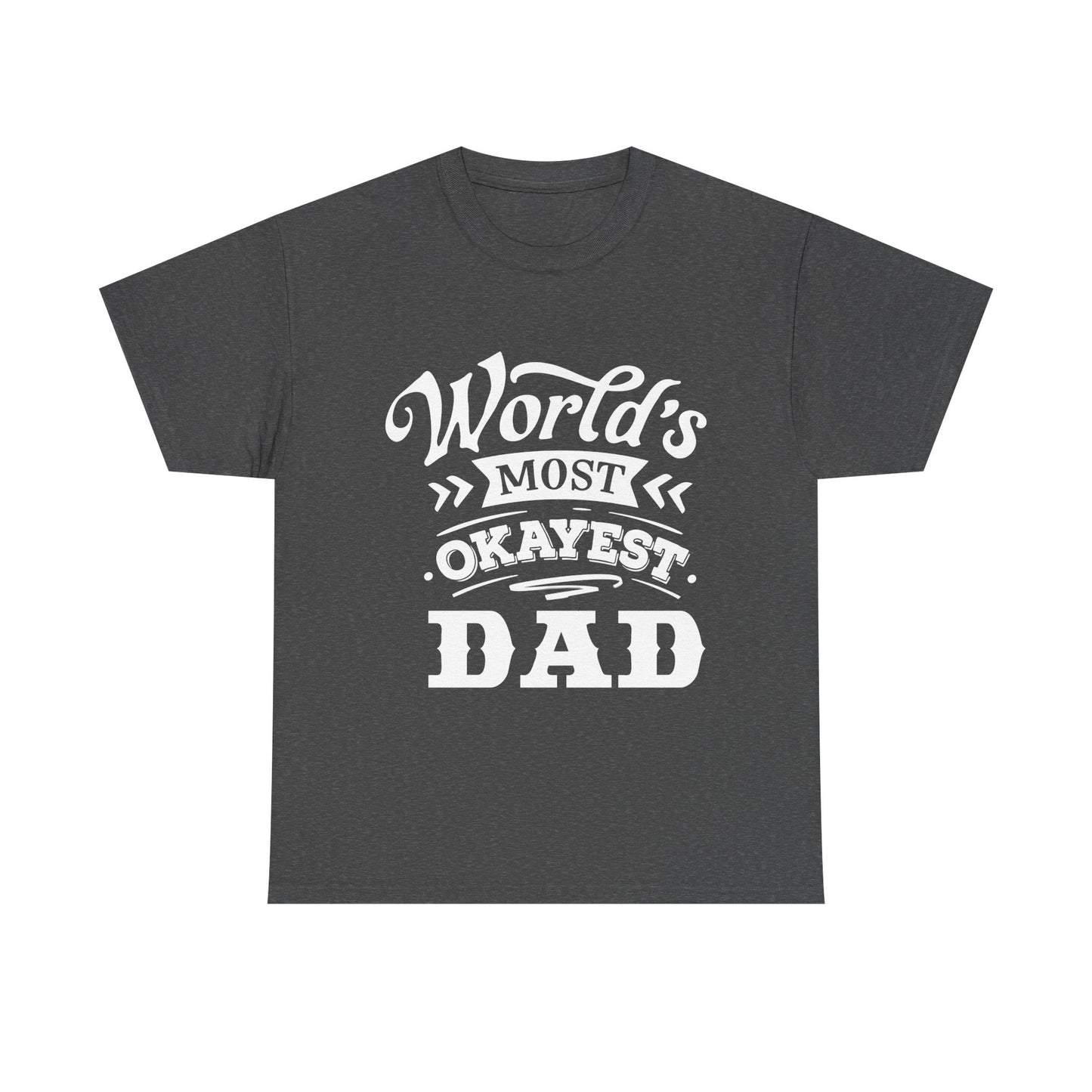 World's Okayest Dad T-Shirt for Dad for Father's Day