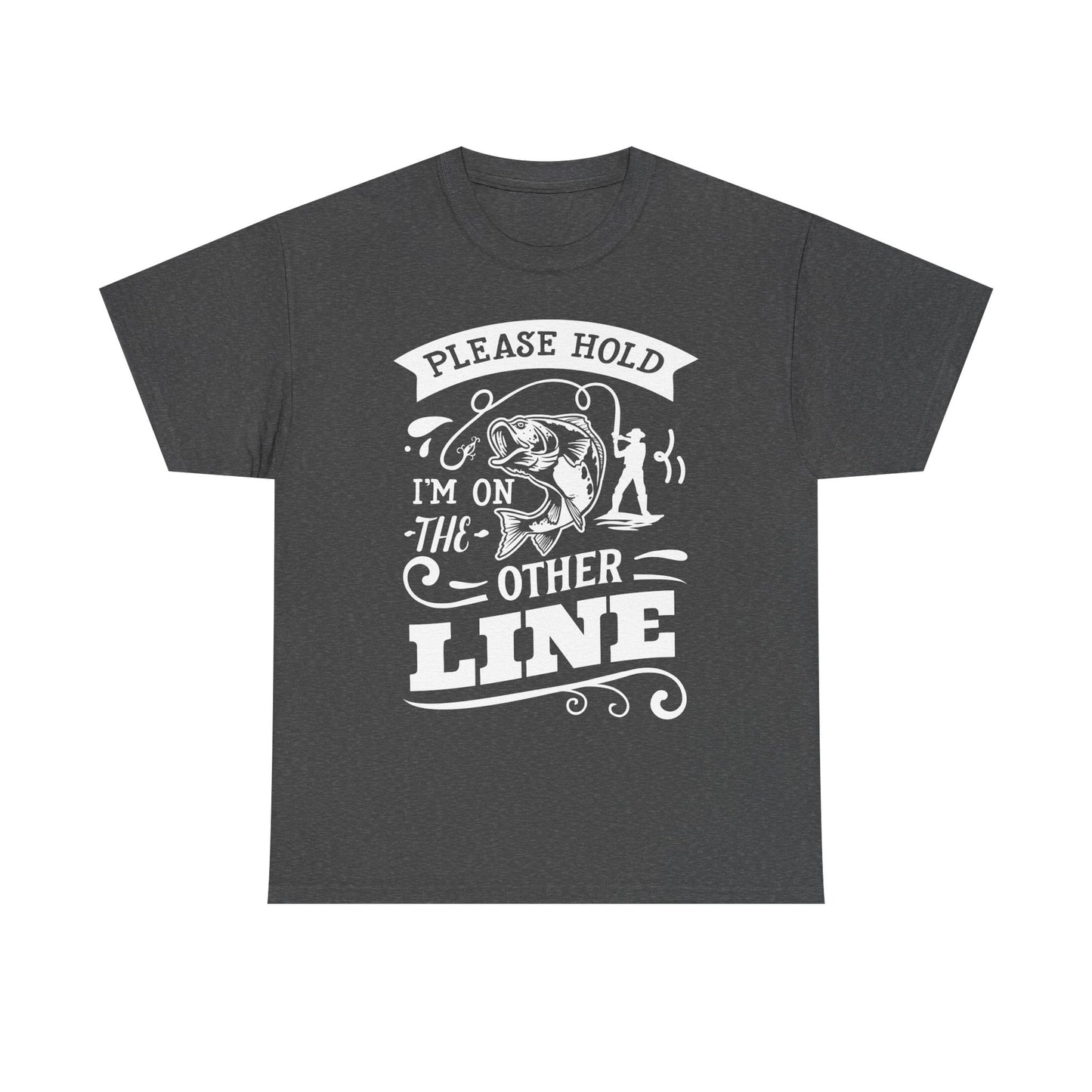 Please Hold I'm On the Other Line Fishing T-Shirt for Dad for Father's Day