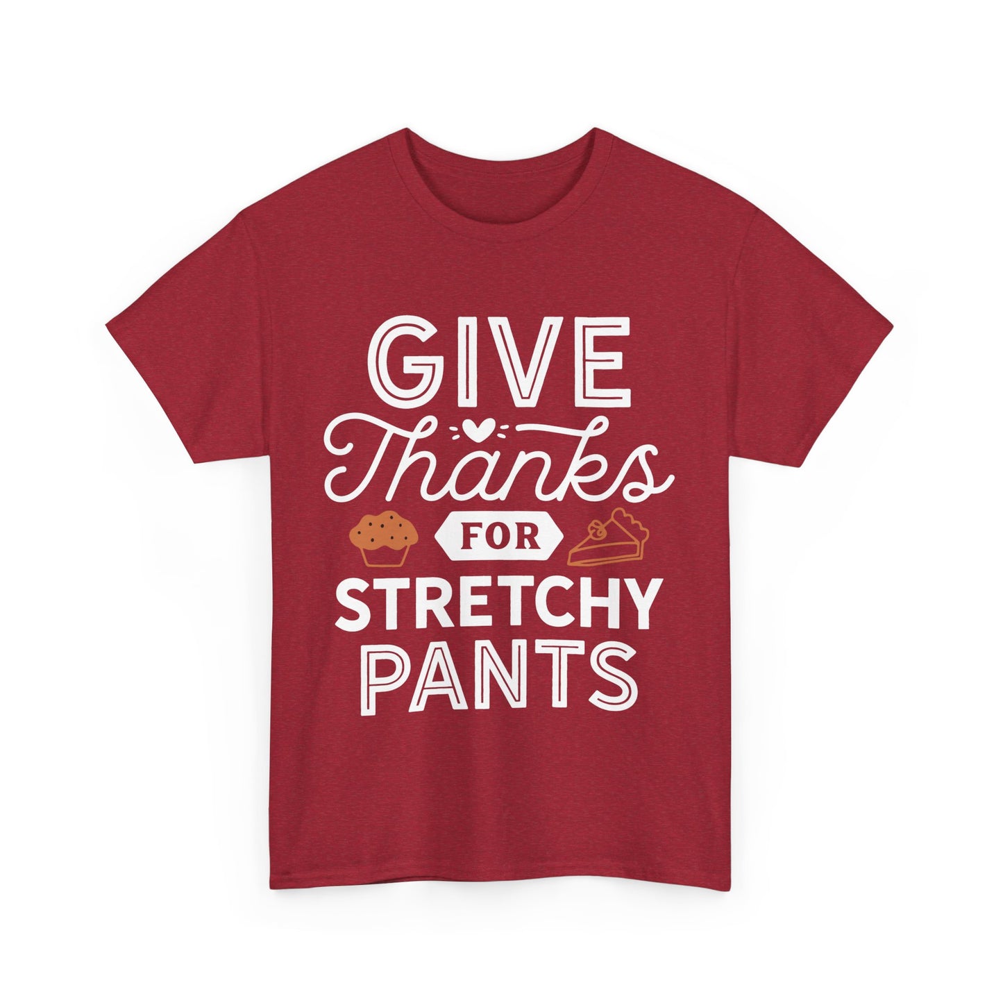 Funny Thanksgiving Tee, Give Thanks for Stretchy Pants Design, Unisex Cotton T-Shirt, Holiday Apparel, Party Top, Gift for Foodies, Casual