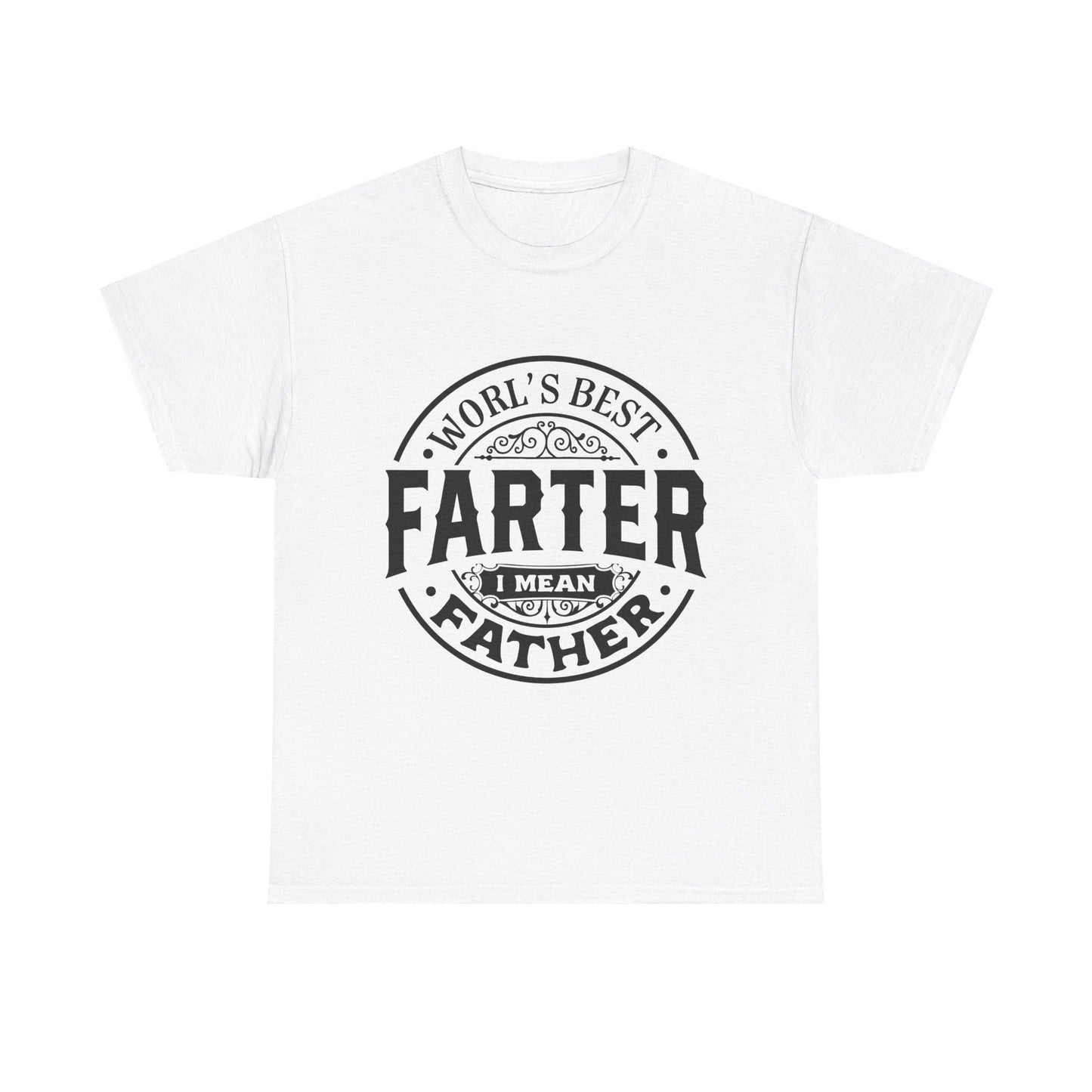 World's Best Farter, I Mean Father T-Shirt for Dad for Father's Day