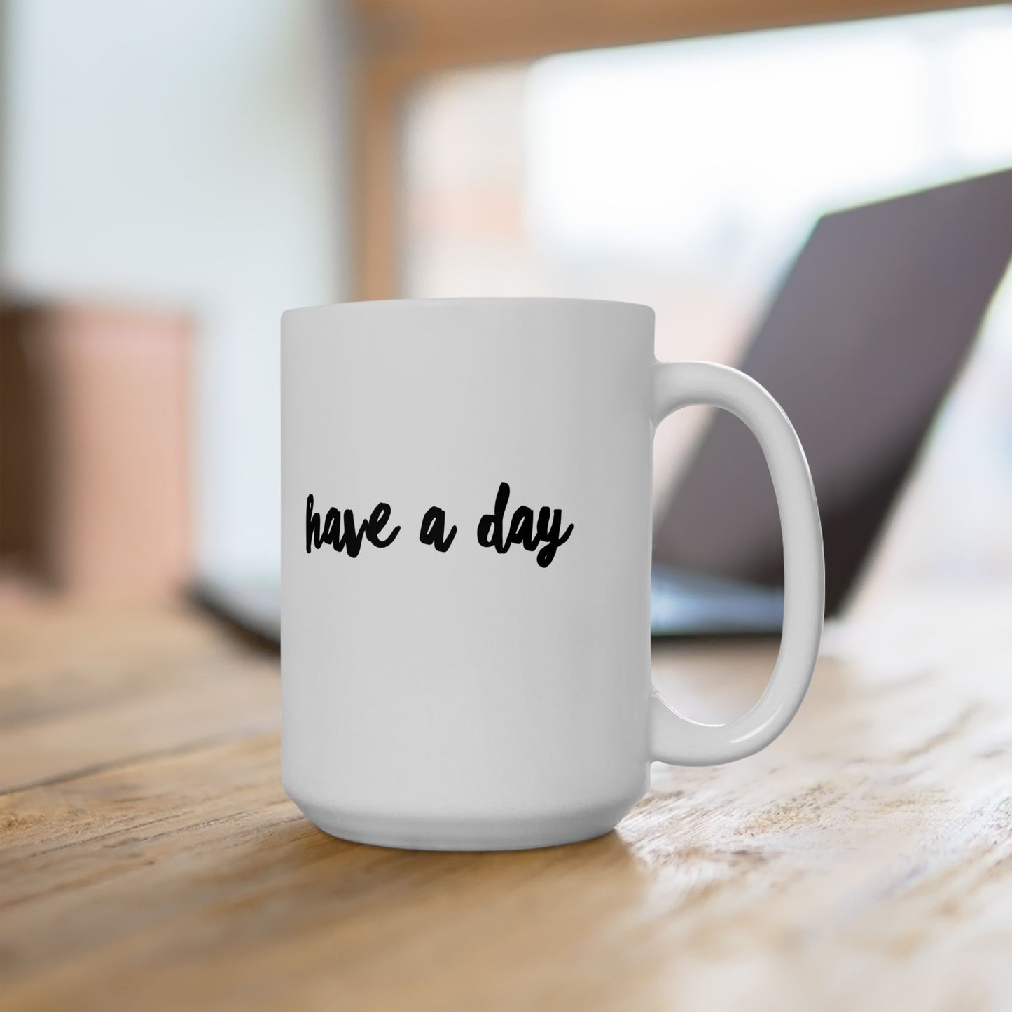 Have A Day Ceramic Mug – Minimal Script Coffee Cup (11oz, 15oz)