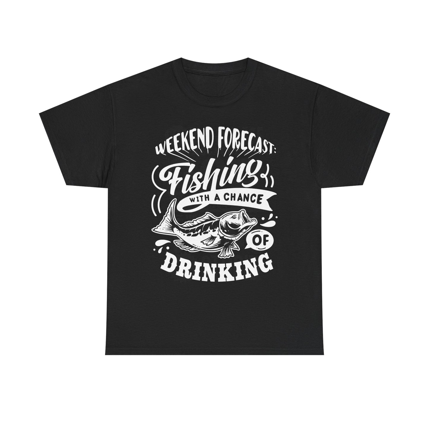 Weekend Forecast: Fishing With 100% Chance Of Drinking T-Shirt for Dad
