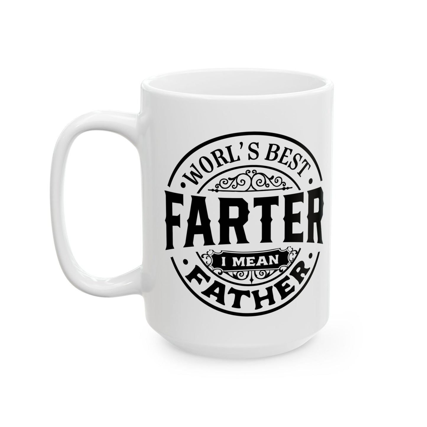 World's Best Farther, I Mean Father Ceramic Mug 11 oz, 15 oz mug