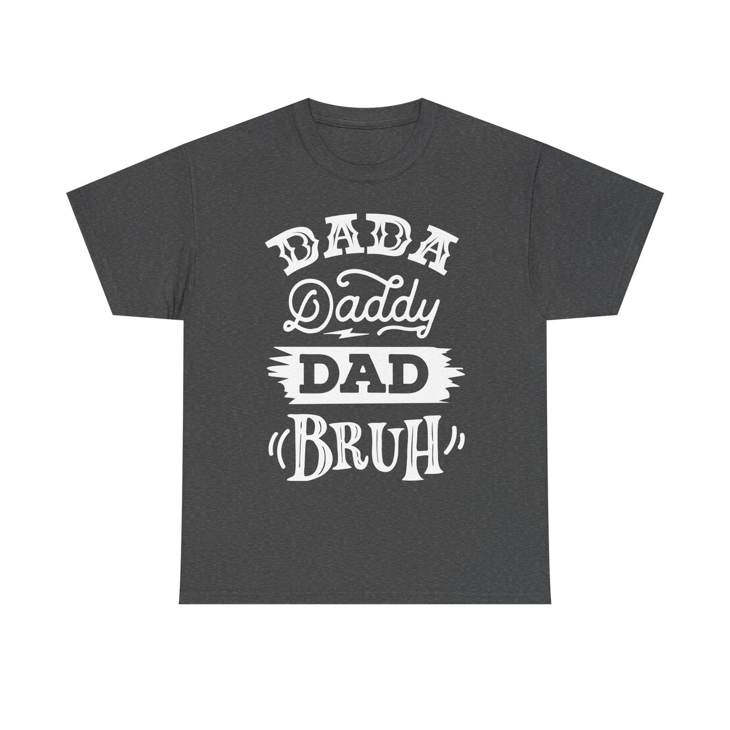 Dada, Daddy, Dad, Bruh T-Shirt for Dad for Father's Day