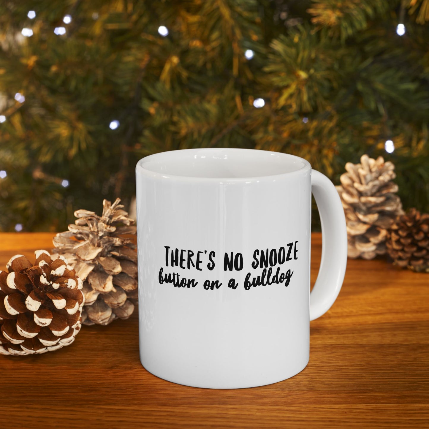 There's No Snooze Button on a Bulldog 11 & 15 oz Mug