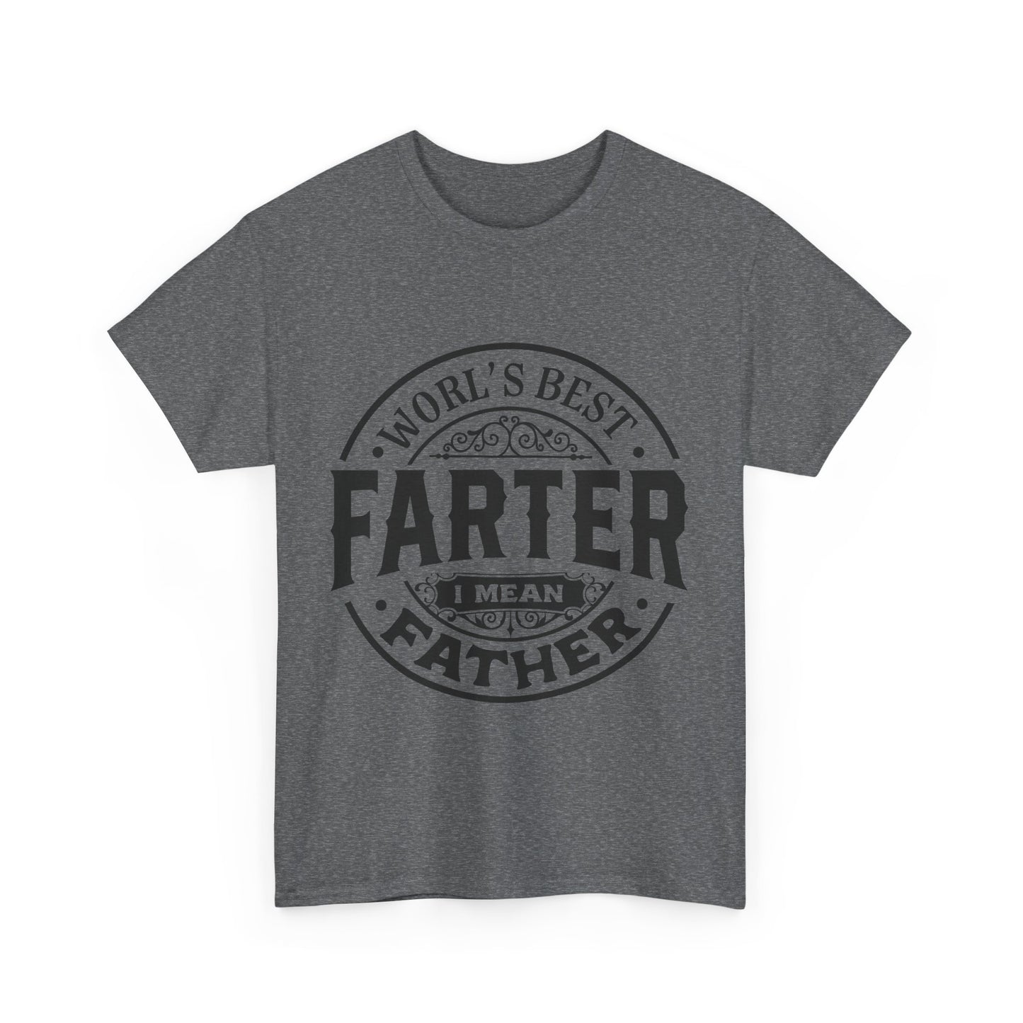 World's Best Farter, I Mean Father T-Shirt for Dad for Father's Day