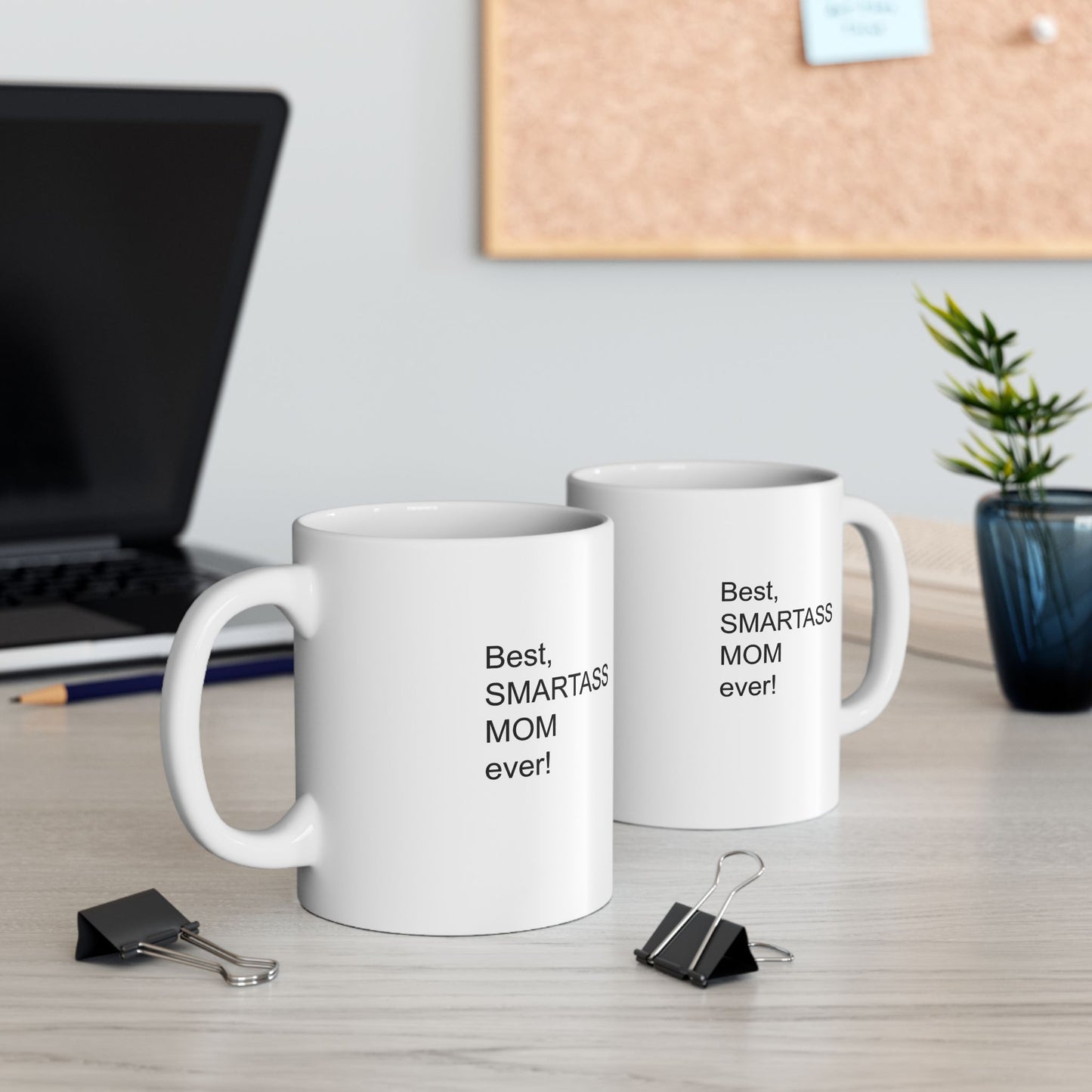 Best Smartass Mom Ever! Coffee Mug 11oz & 15oz