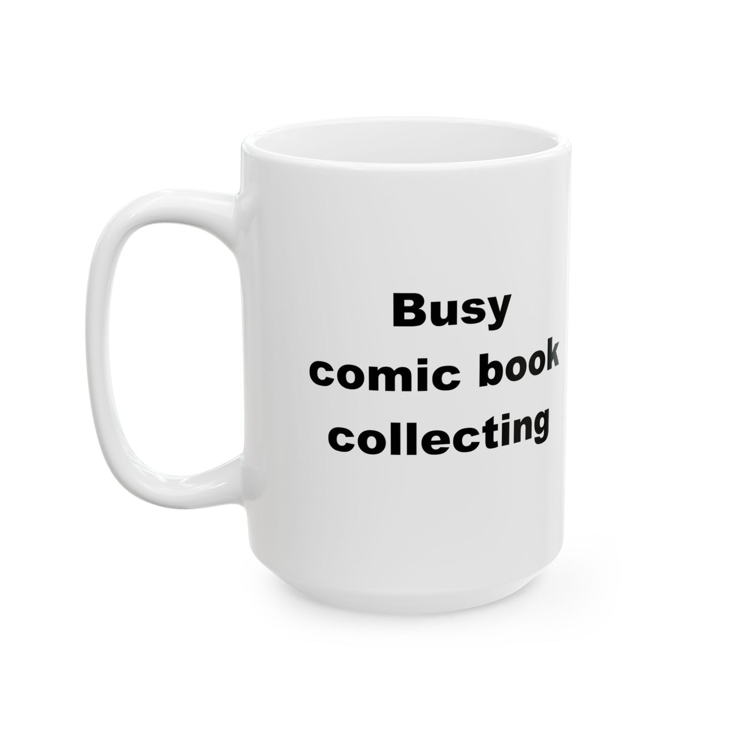 Busy Comic Book Collecting Ceramic Mug (11 oz and 15 oz)