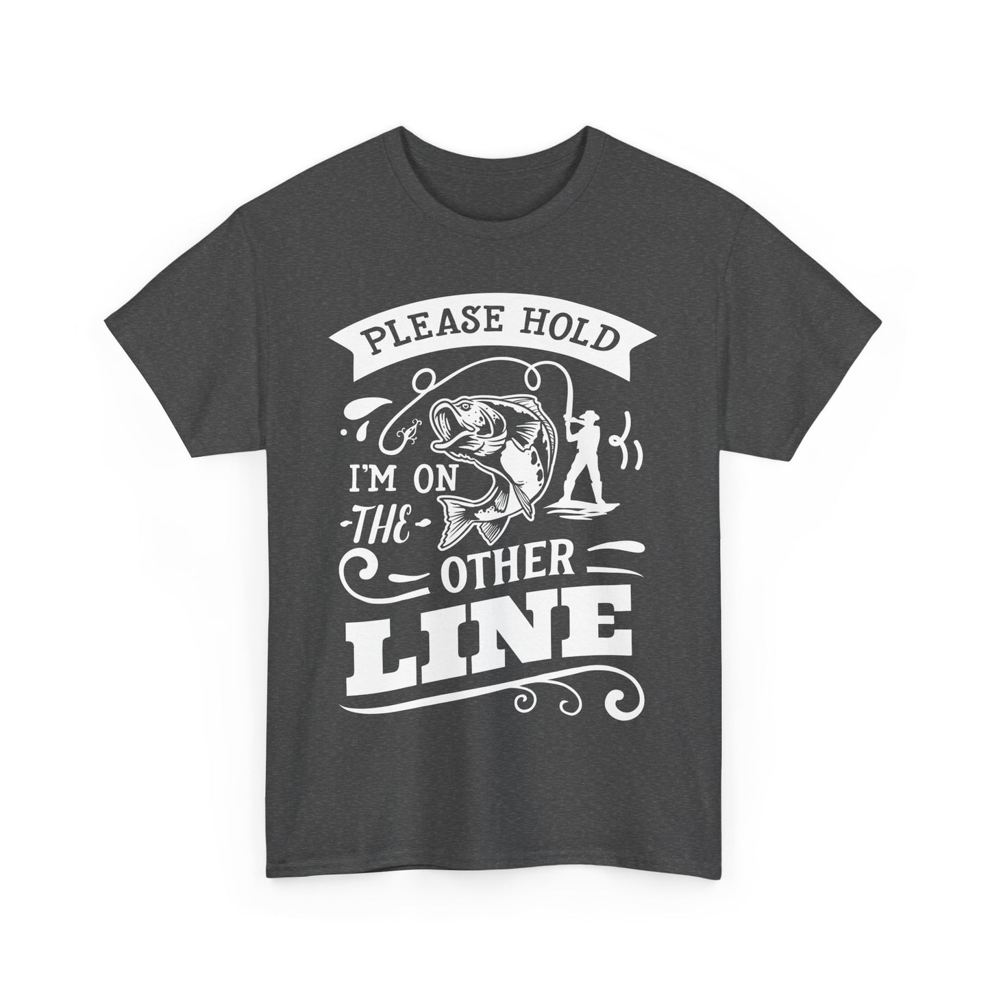 Please Hold I'm On the Other Line Fishing T-Shirt for Dad