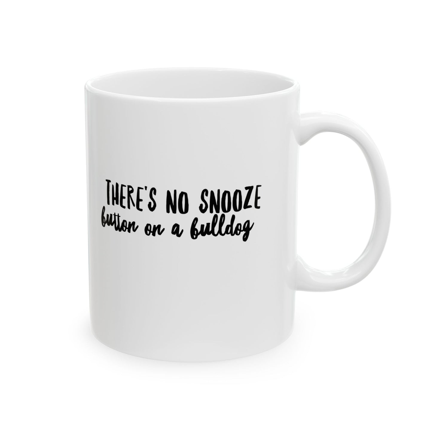 There's No Snooze Button on a Bulldog 11 & 15 oz Mug
