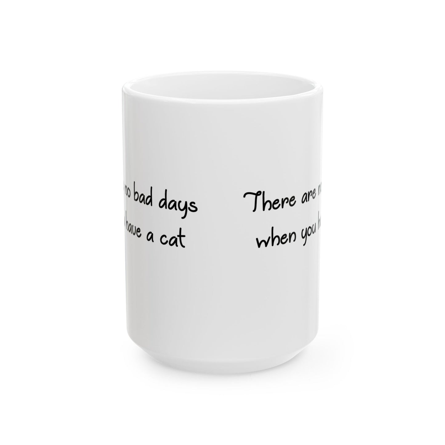 There Are No Bad Days When You Have a Cat 11 & 15 oz Mug
