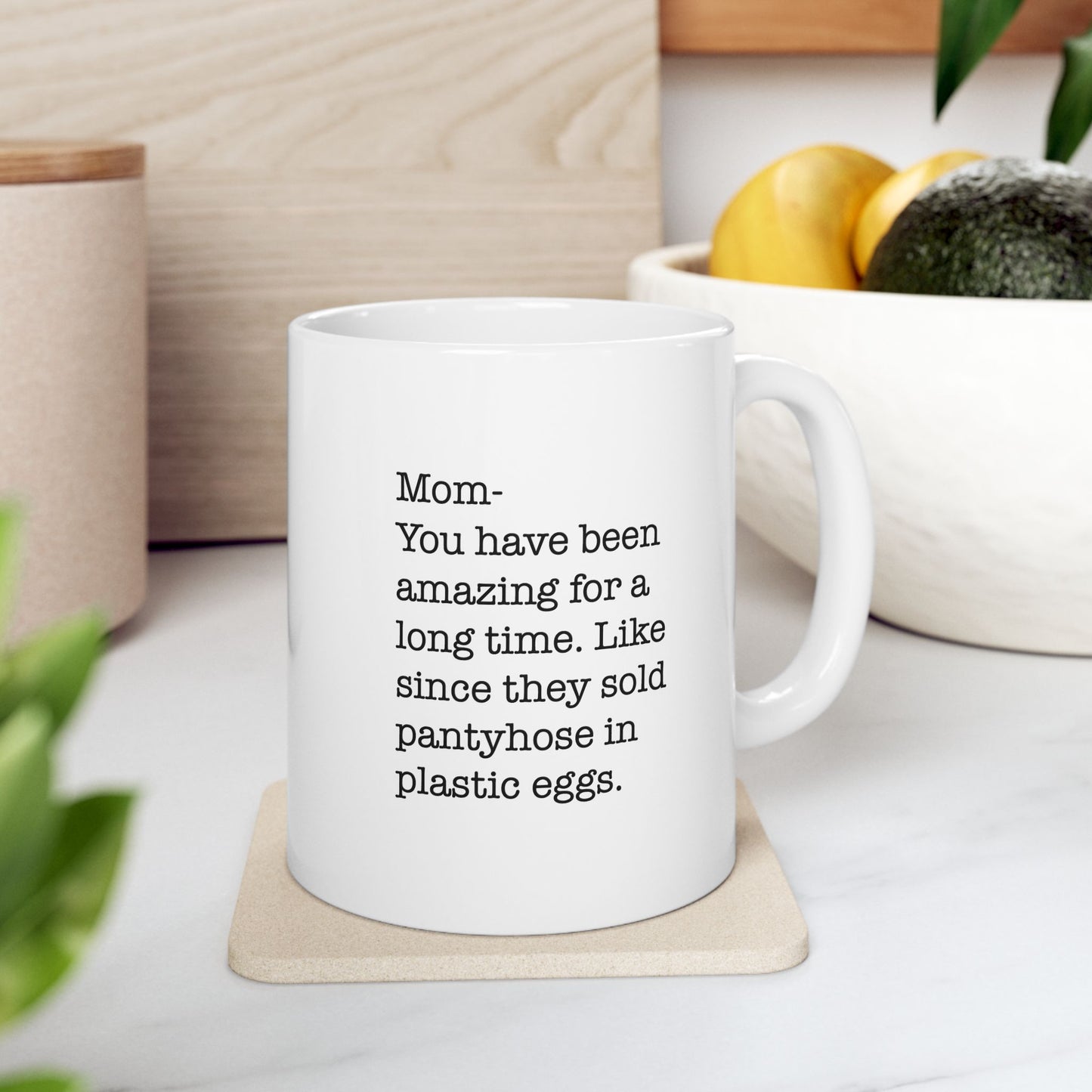 Amazing Mom Since Pantyhose Came in Plastic Eggs Ceramic Mug