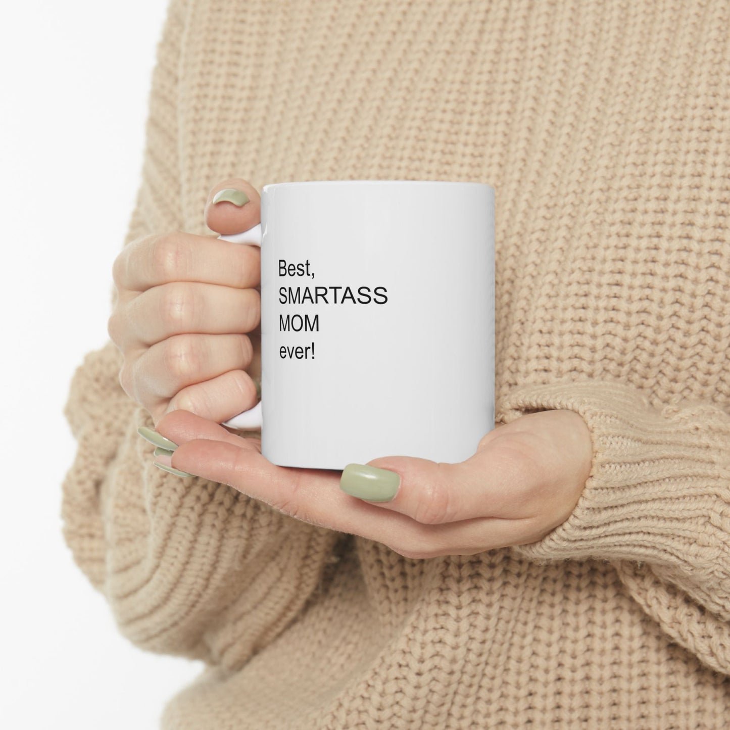 Best Smartass Mom Ever! Coffee Mug 11oz & 15oz