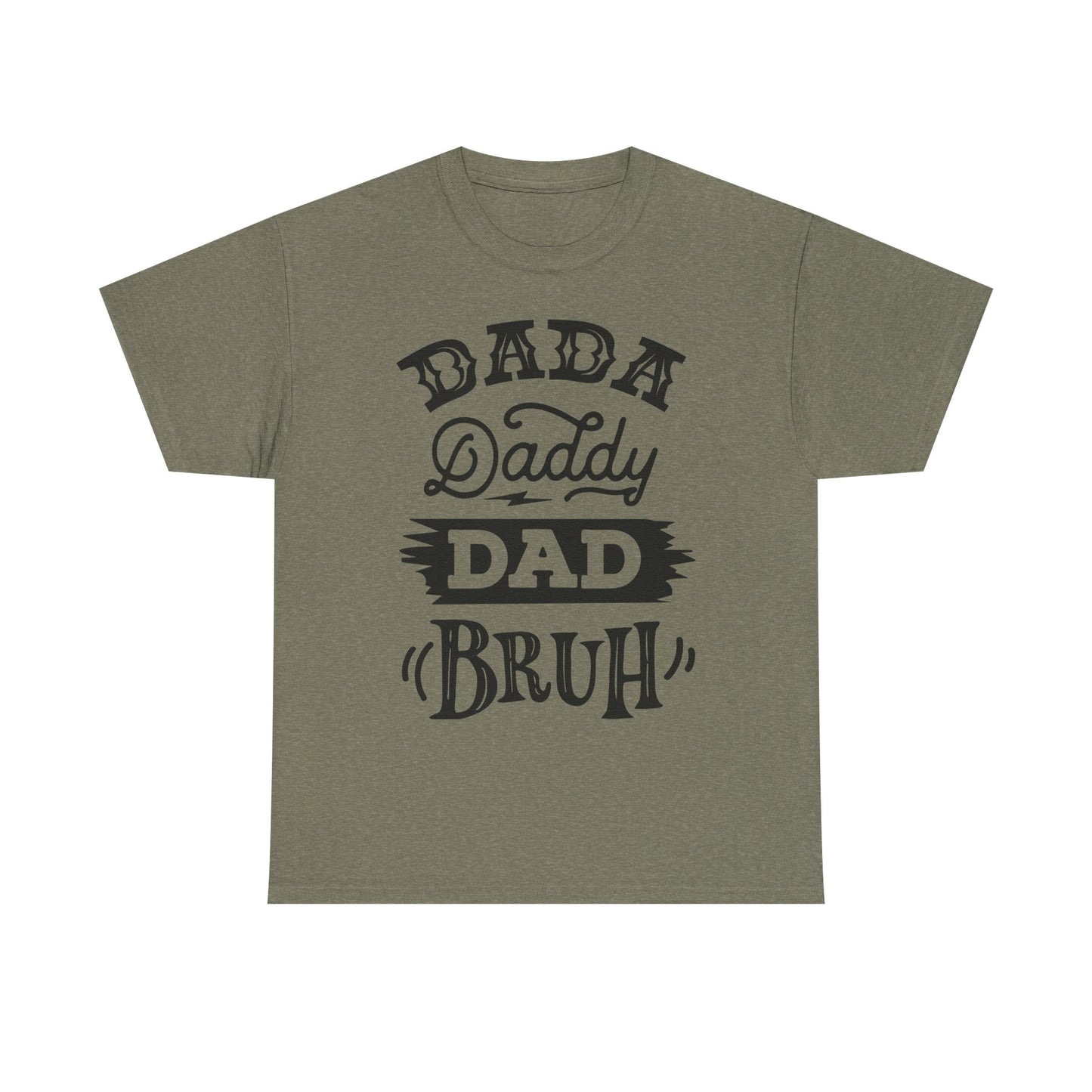 Dada, Daddy, Dad, Bruh T-Shirt for Dad for Father's Day