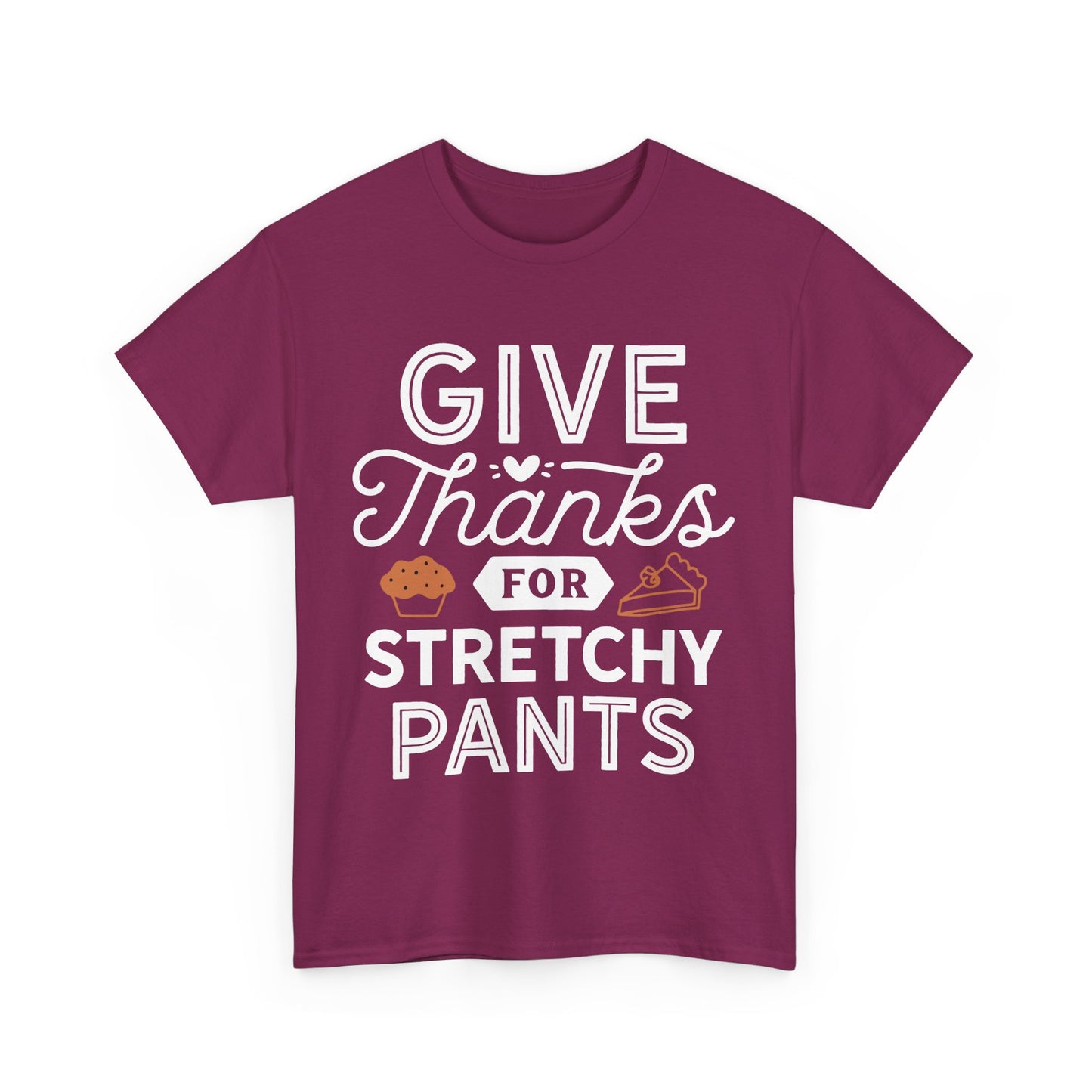 Funny Thanksgiving Tee, Give Thanks for Stretchy Pants Design, Unisex Cotton T-Shirt, Holiday Apparel, Party Top, Gift for Foodies, Casual