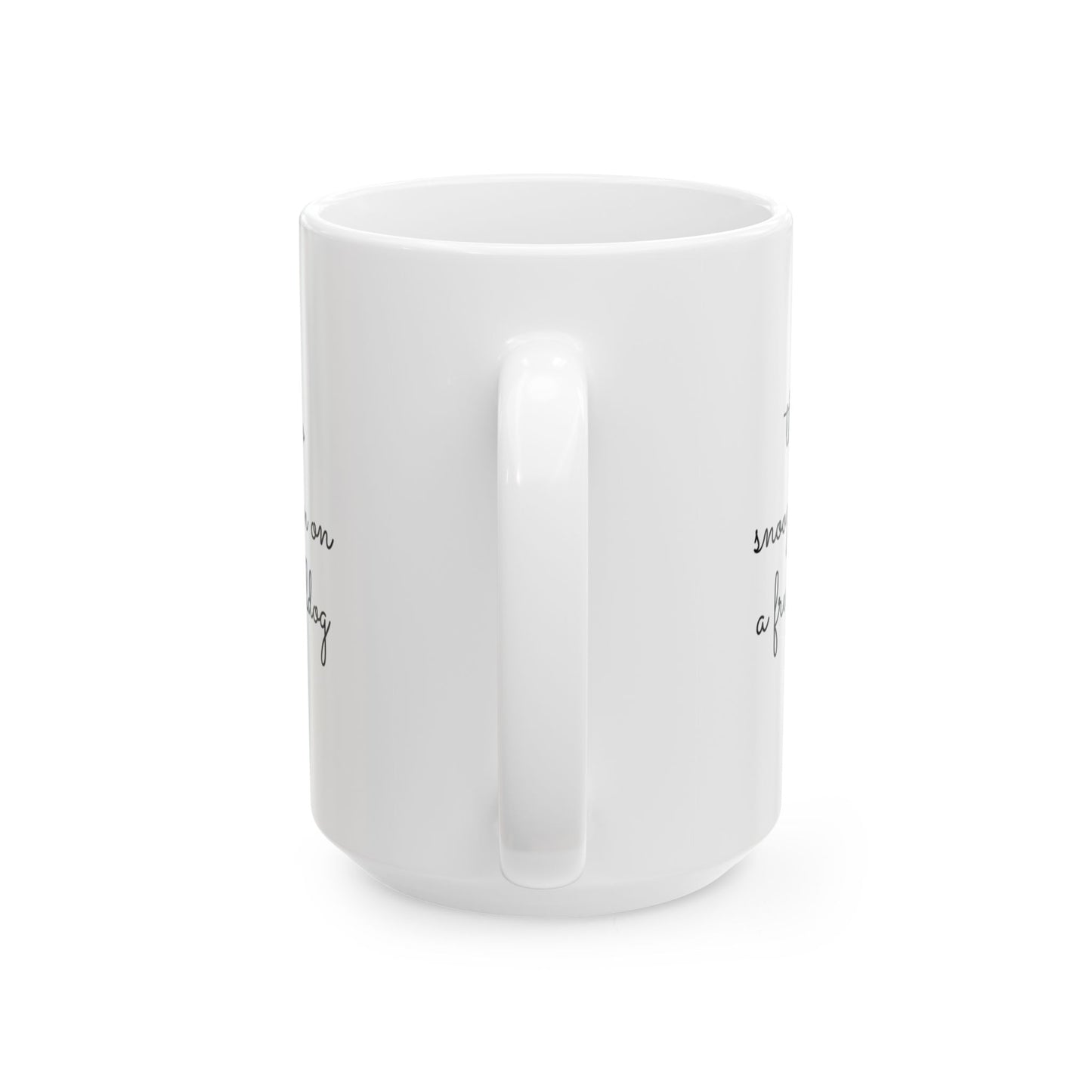 There's No Snooze Button When You Have a French Bulldog 11 & 15 oz Mug