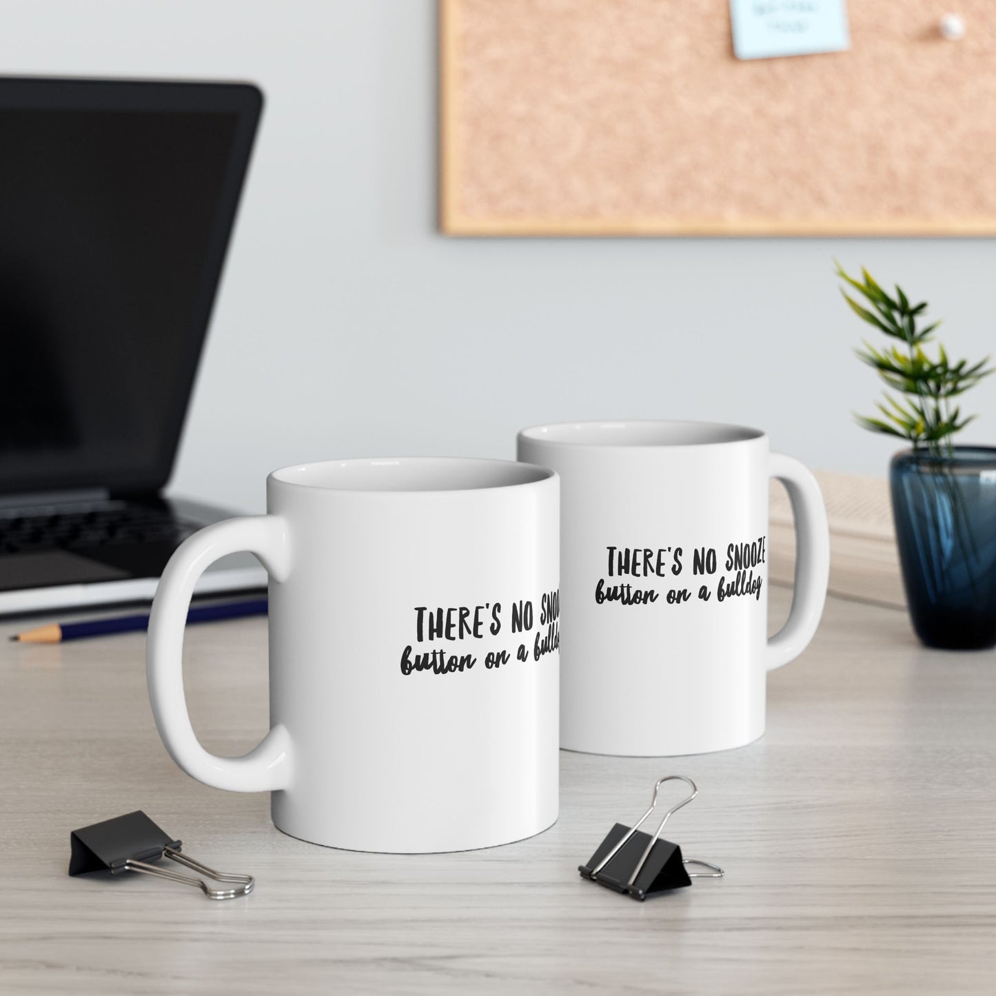 There's No Snooze Button on a Bulldog 11 & 15 oz Mug