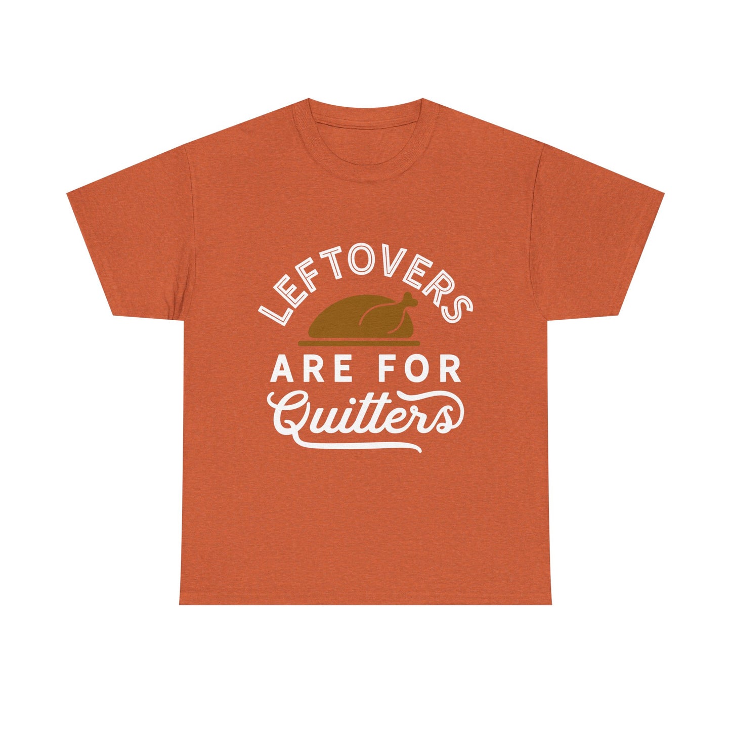 Thanksgiving Tee - Leftovers Are For Quitters