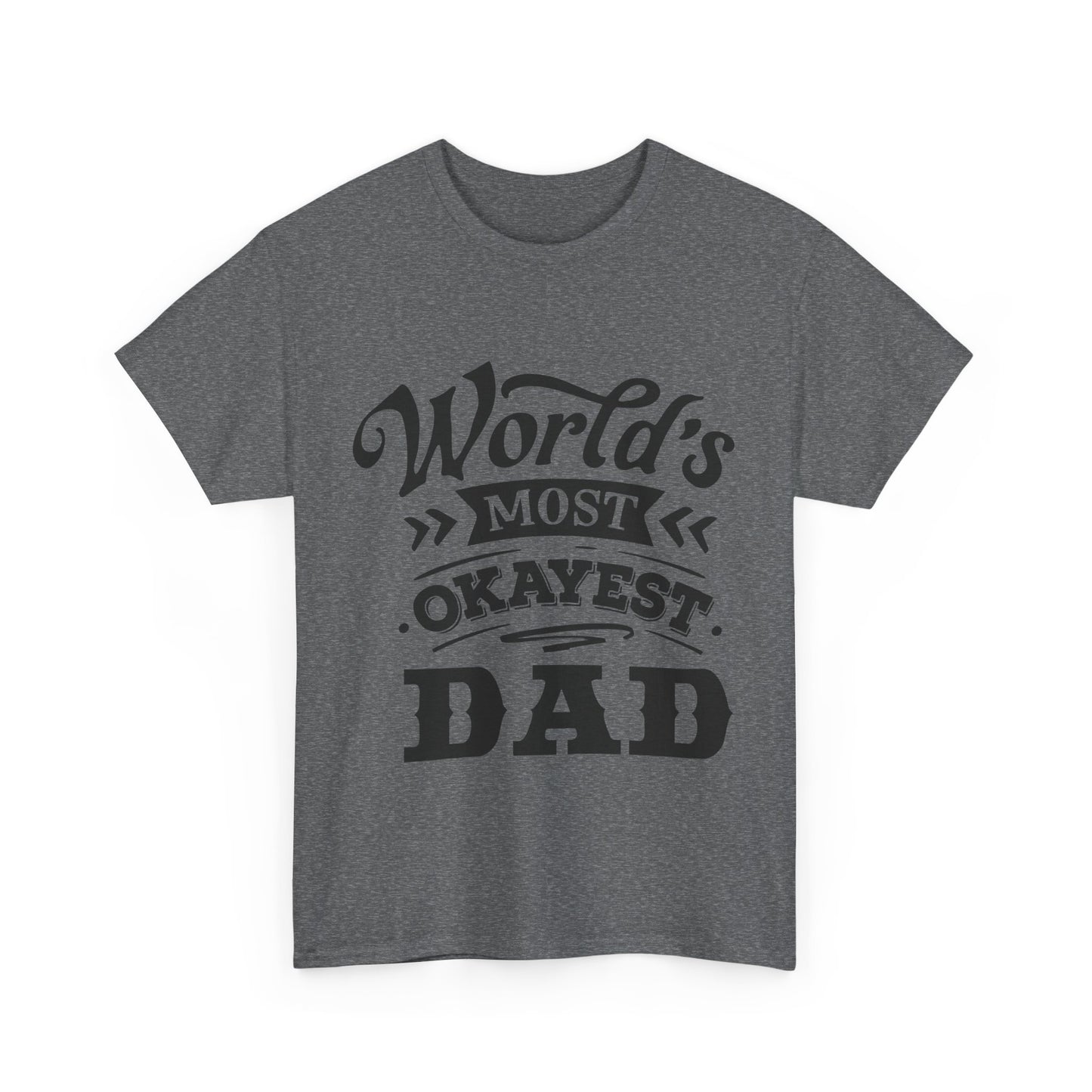 World's Okayest Dad T-Shirt for Dad for Father's Day