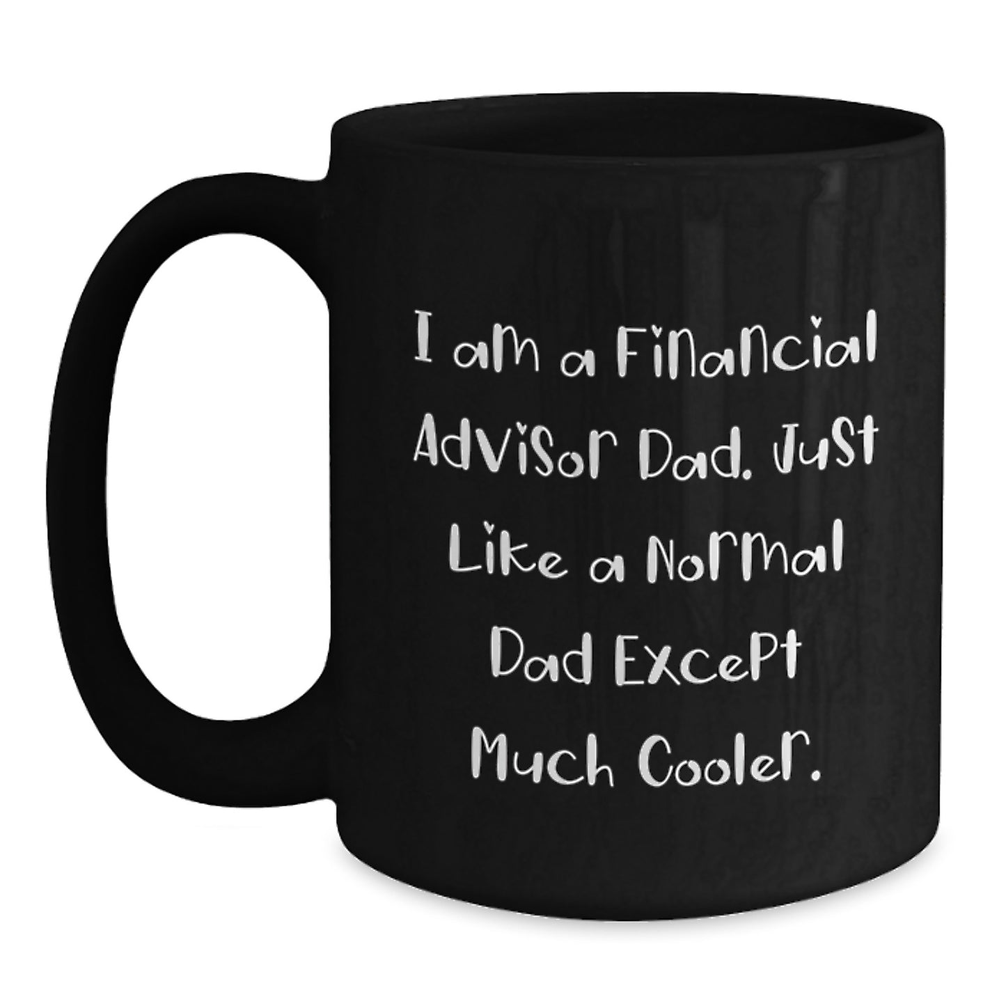 Financial Advisor Gifts from Dad, Funny Quote Black Coffee Mug, Birthday Unique Gifts for Financial Advisors, Gifts from Men - Main