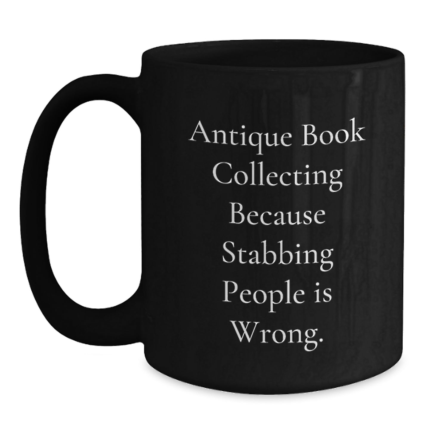 Antique Book Collecting Gifts for Men from Friends, Funny Mugs for Birthday, 'Stabbing People Is Wrong' Quote, Black Coffee Mug - Main