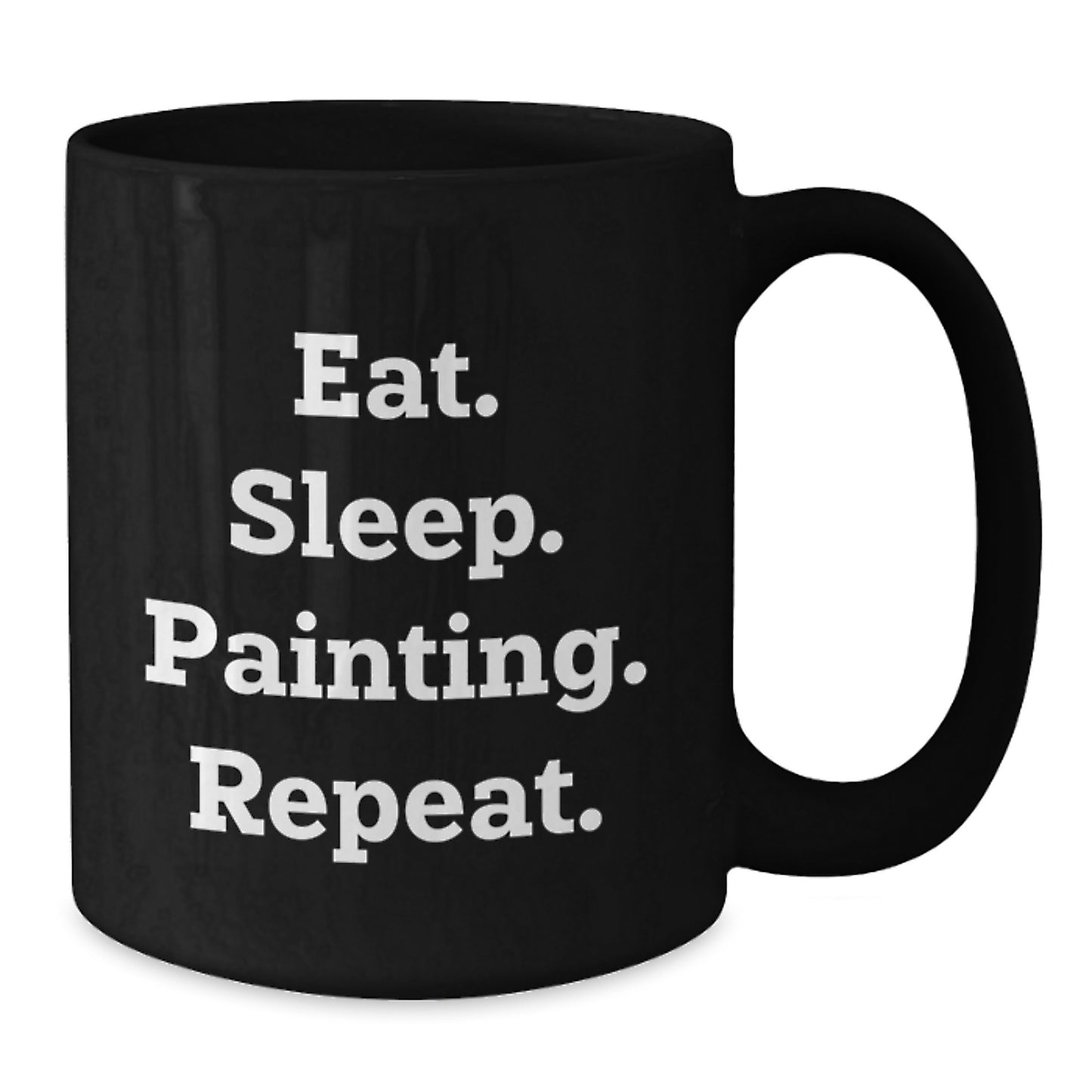 Funny Painting Gifts for Painting Enthusiasts, Black Coffee Mug for Graduation, Eat. Sleep. Painting. Repeat. - Gifts from Friends - Additional