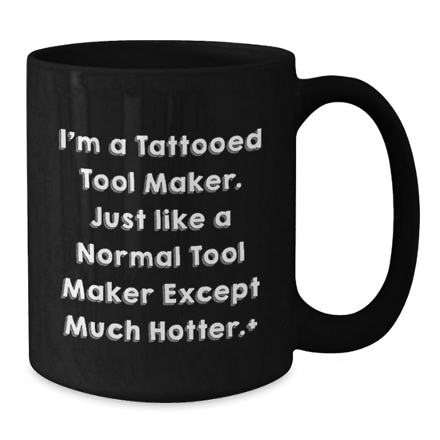 Funny Tool Maker Gifts from Friends, Unique Black Coffee Mugs for Tool Makers, Hotter Than Normal Christmas Unique Gifts - Additional
