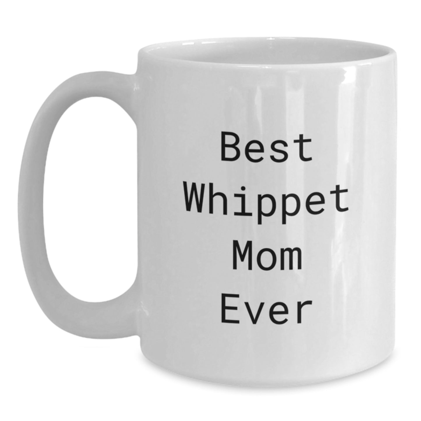 Whippet Dog Lovers Gifts, 'Best Whippet Mom Ever' White Coffee Mug, Birthday Unique Gifts from Family - Main