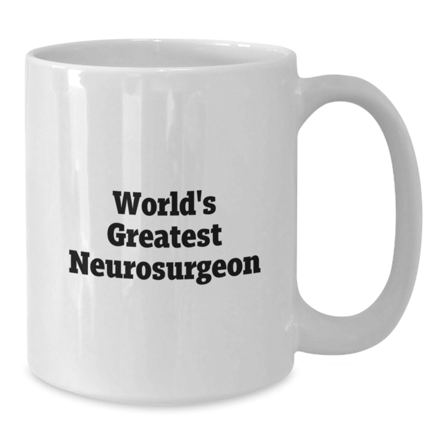 Funny Quotes for the World's Greatest Neurosurgeon, White Coffee Mug Gifts for Him, Christmas Unique Gifts from Family - Additional