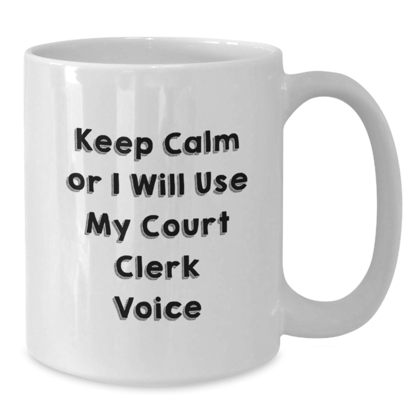Funny Court Clerk Gifts, Keep Calm White Coffee Mug, Birthday Unique Gifts from Friends to Court Clerk, 11oz or 15oz Capacity - Additional