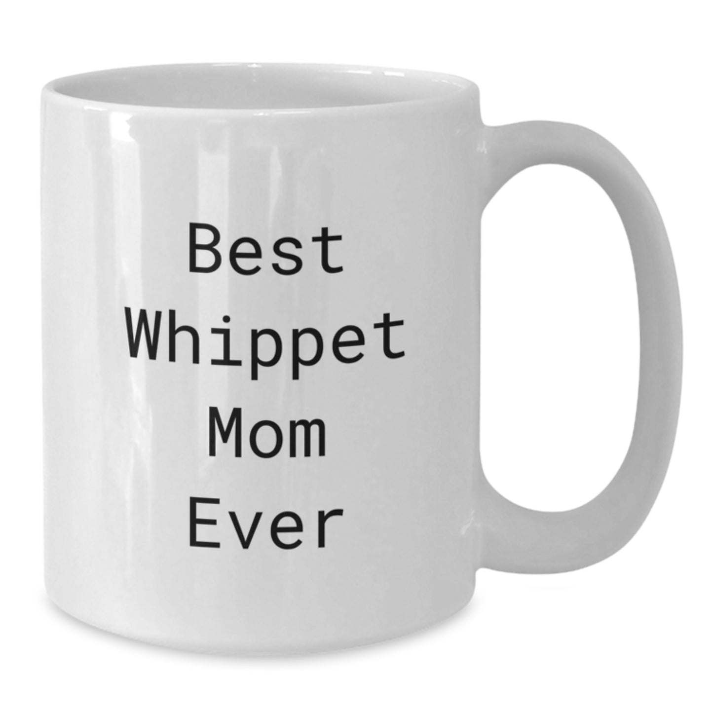 Whippet Dog Lovers Gifts, 'Best Whippet Mom Ever' White Coffee Mug, Birthday Unique Gifts from Family - Additional