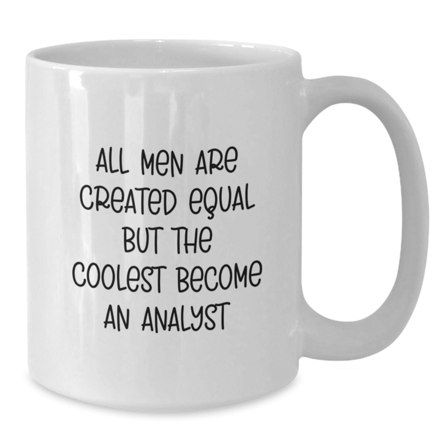 Funny Analyst Gifts from Friends for Graduation Unique White Coffee Mugs All Men Are Created Equal But The Coolest Become An Analyst - Additional
